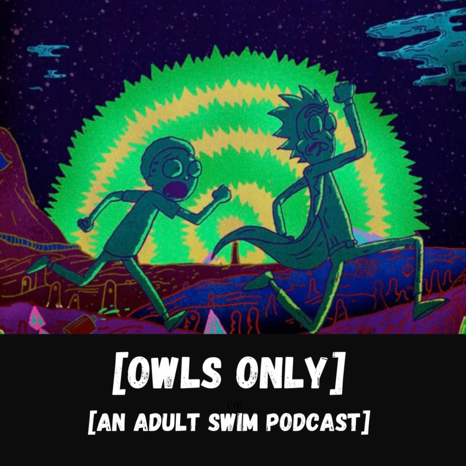 Rick and Morty Retrospective - Owls Only: An Adult Swim Podcast