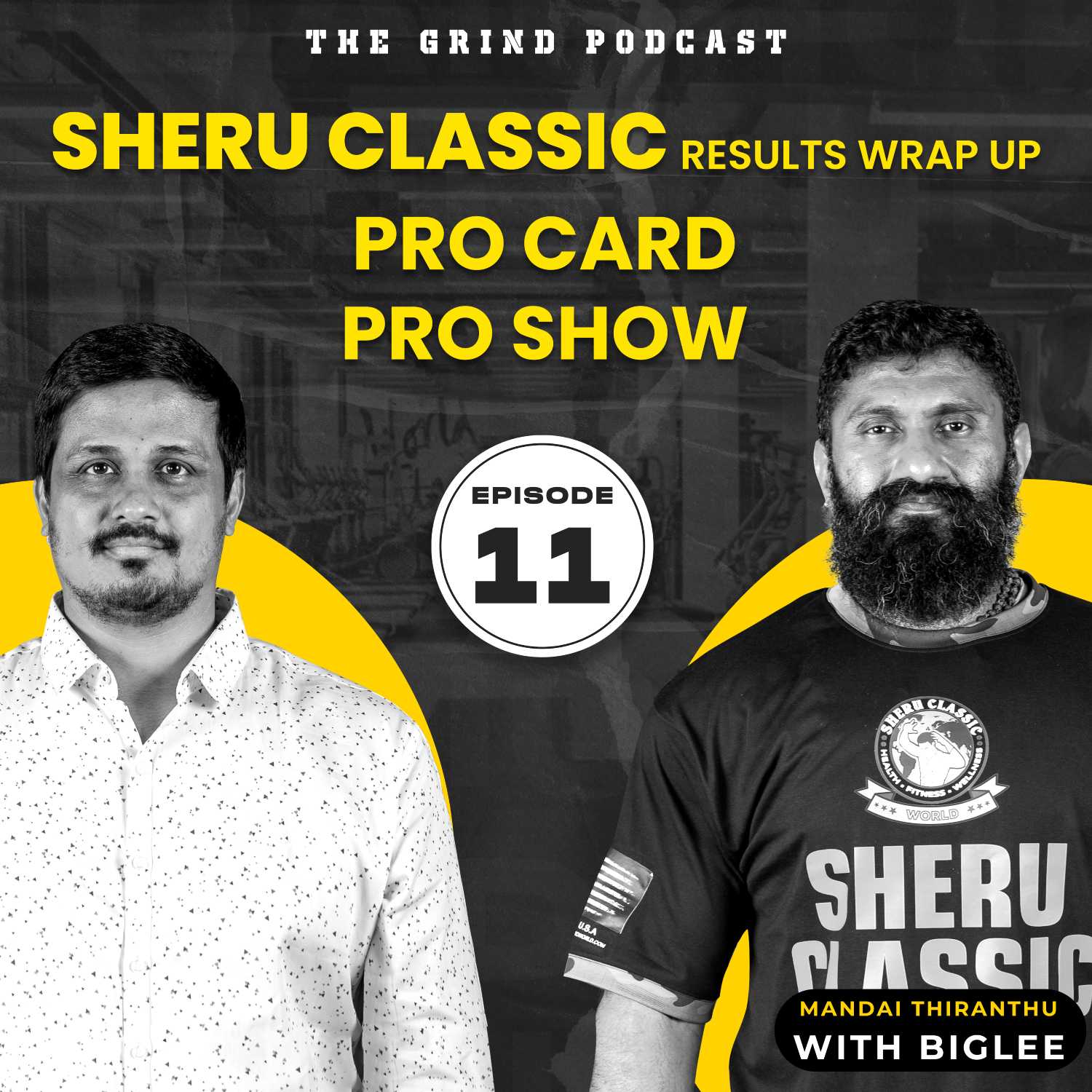 The Grind Podcast with Biglee EP11 - Sheru Classic - Pro Card - pro show - Mandai thirandhu Ft Murtuza