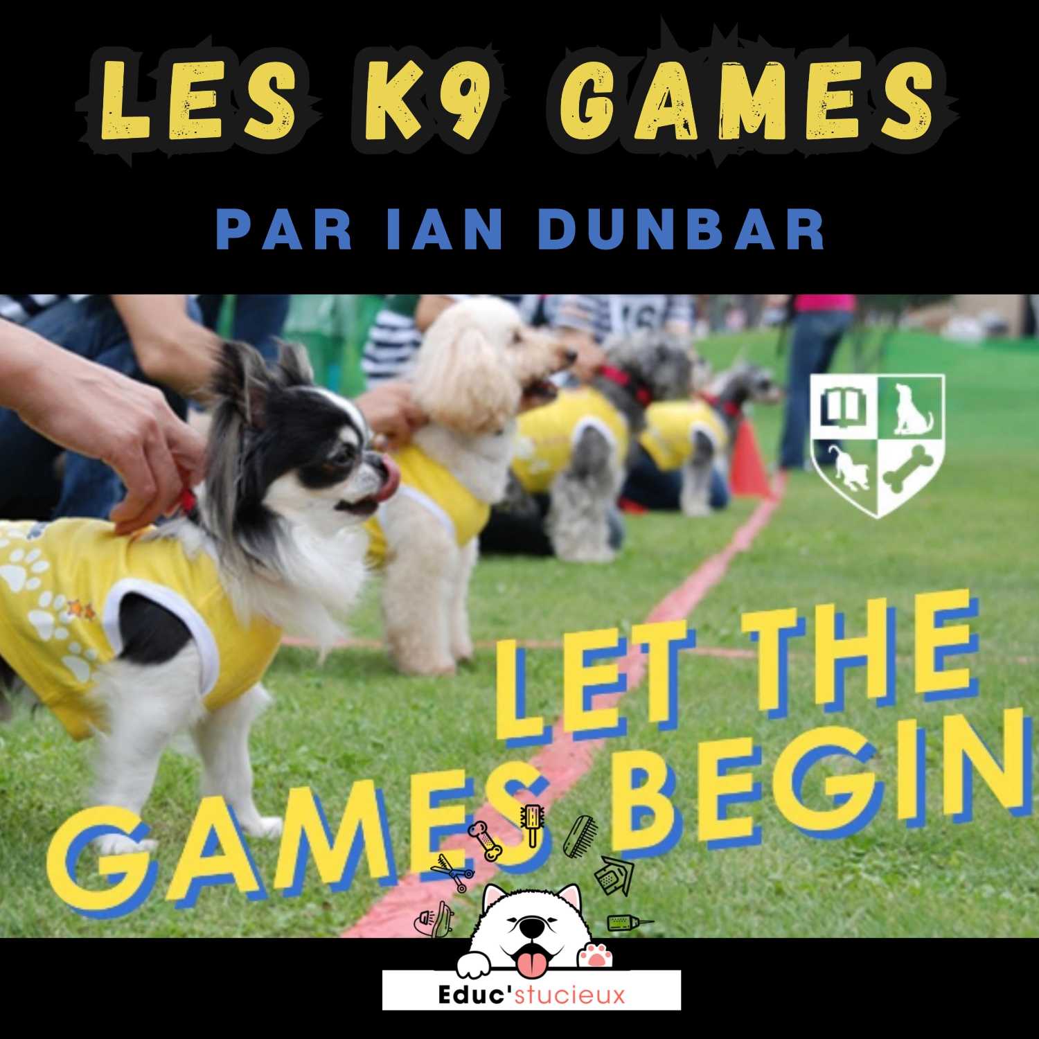 Les K9 Games - Par Ian Dunbar ! 