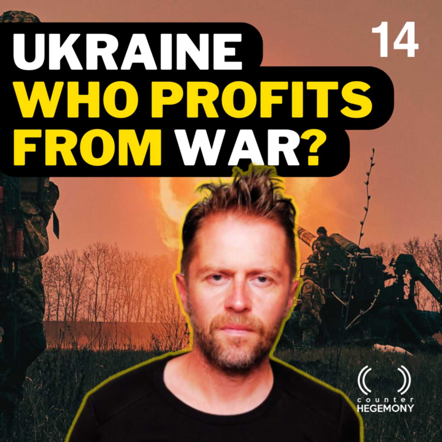 CH#14: Ukraine: Who profits from war?