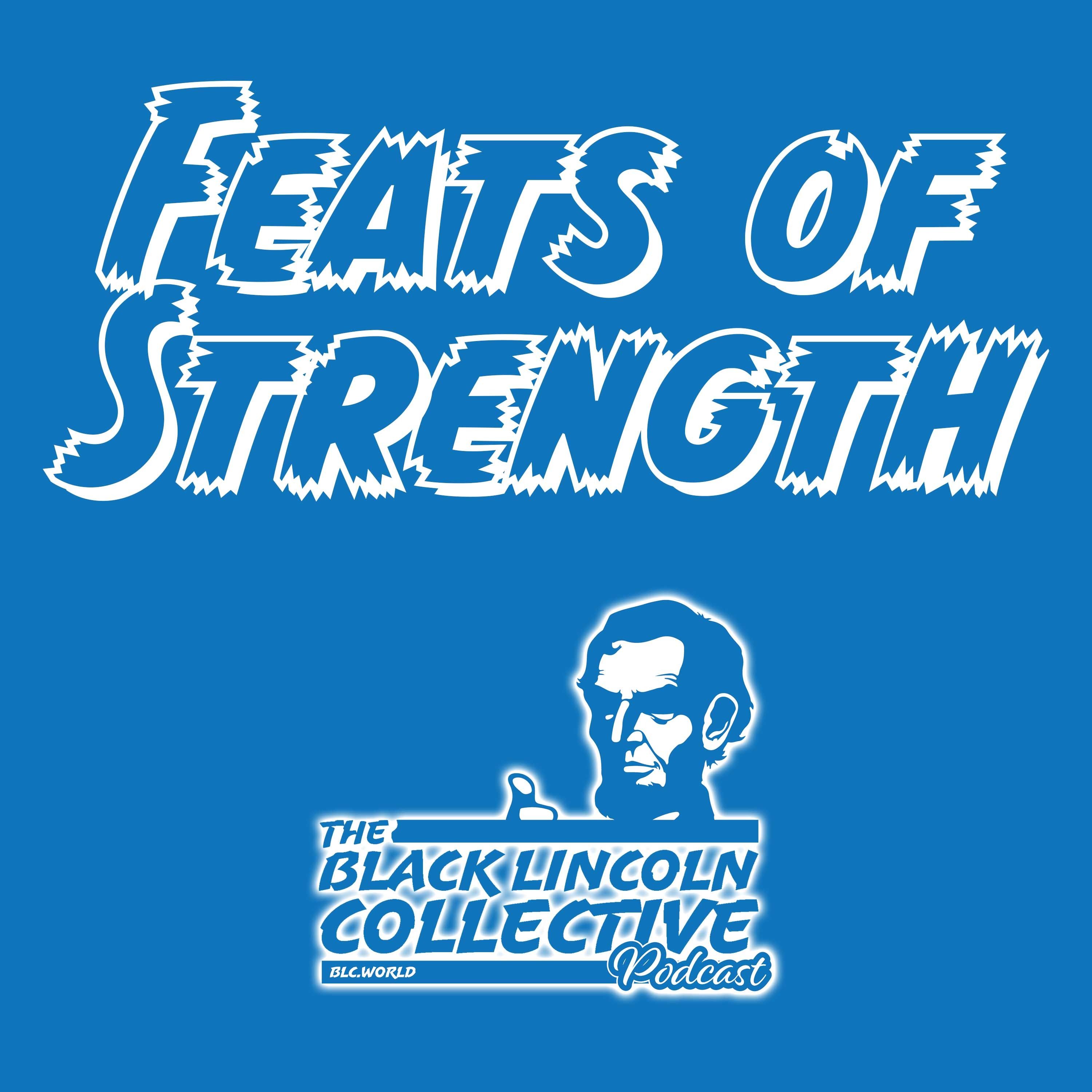 Feats Of Strength | Black Lincoln Collective Podcast