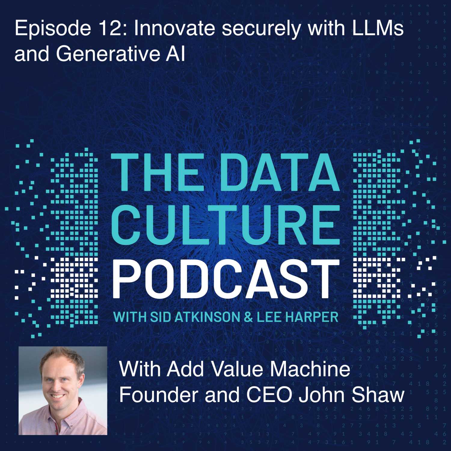 Innovate securely with LLMs and Generative AI with Add Value Machine's John Shaw