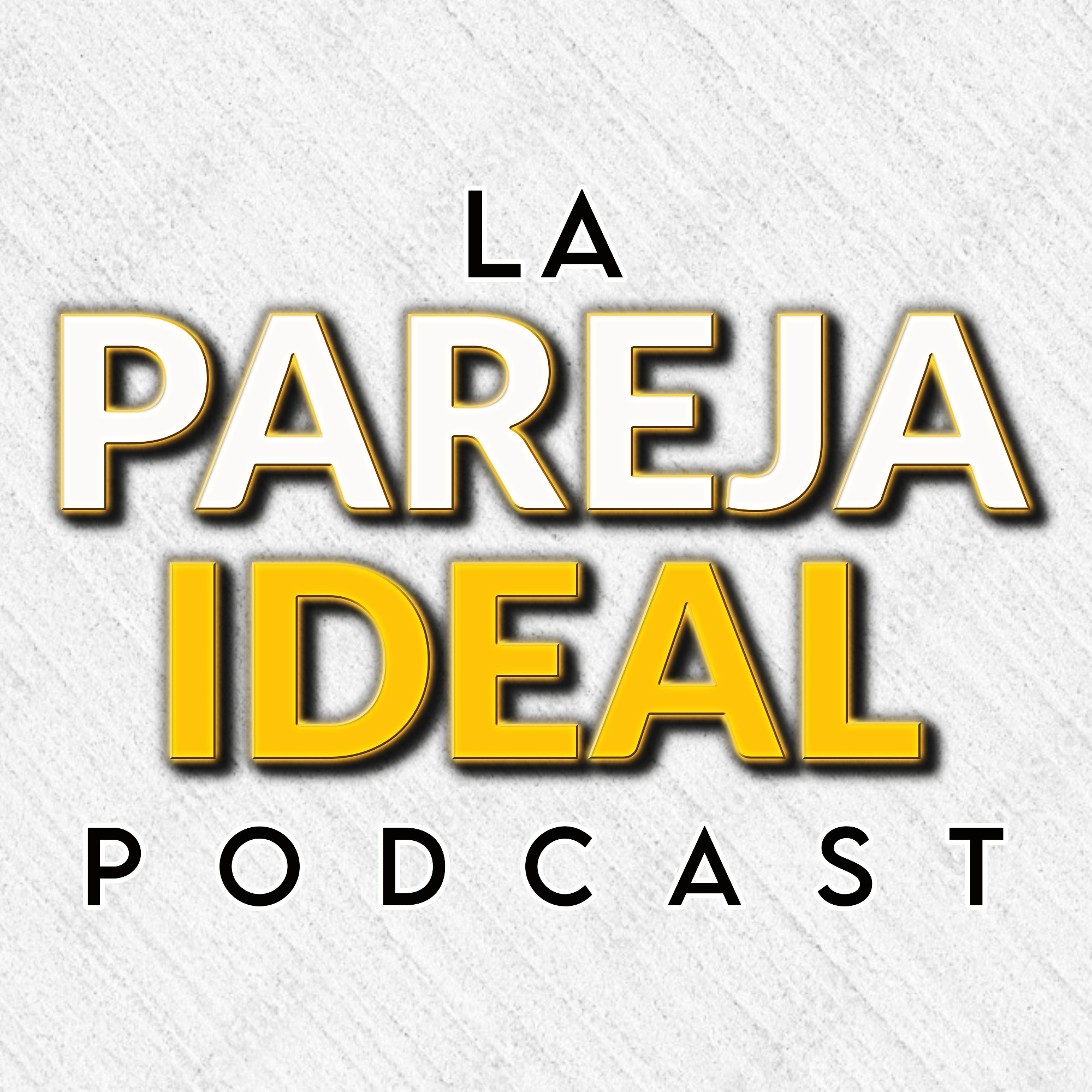 La Pareja Ideal Podcast 