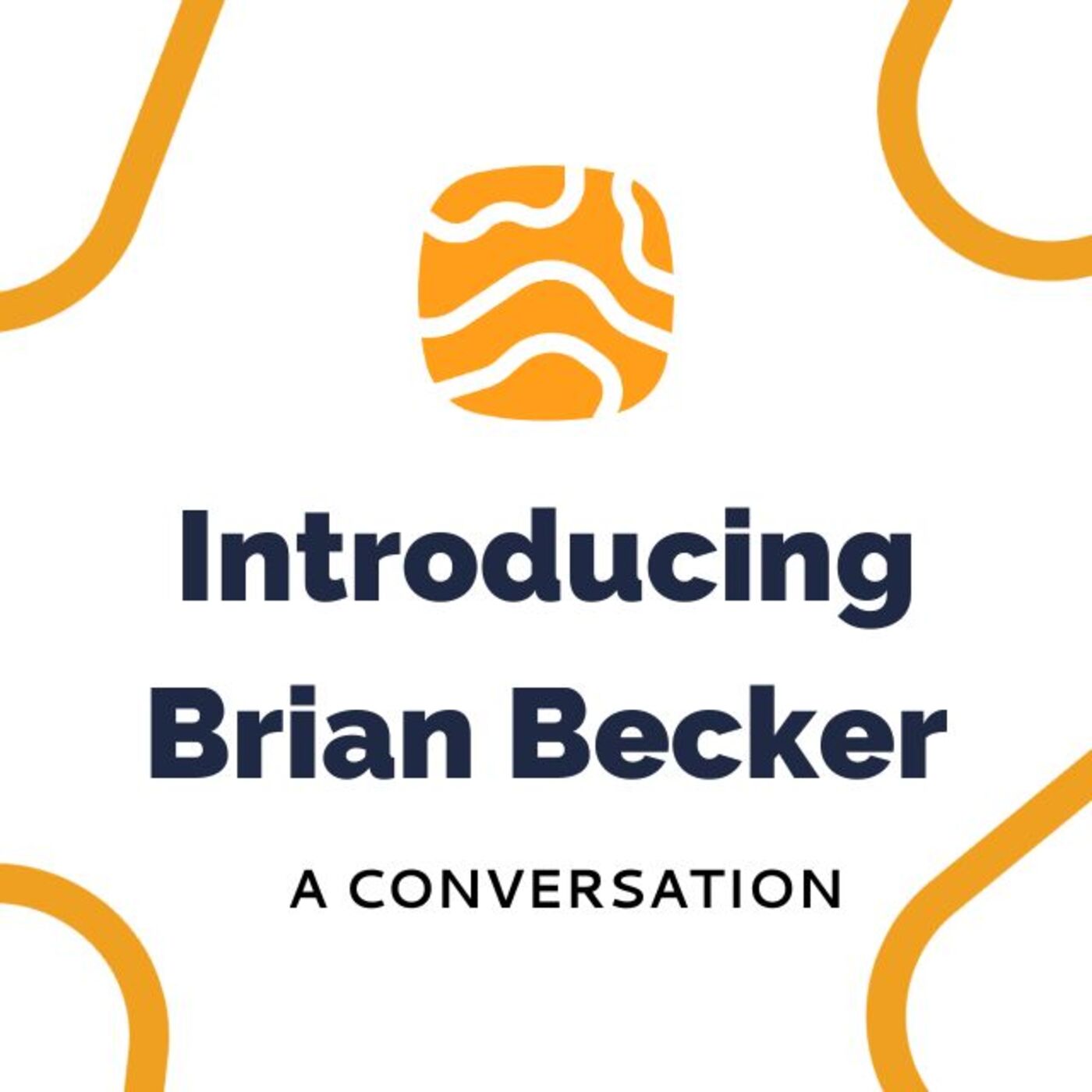 June 25, Introducing Brian Becker