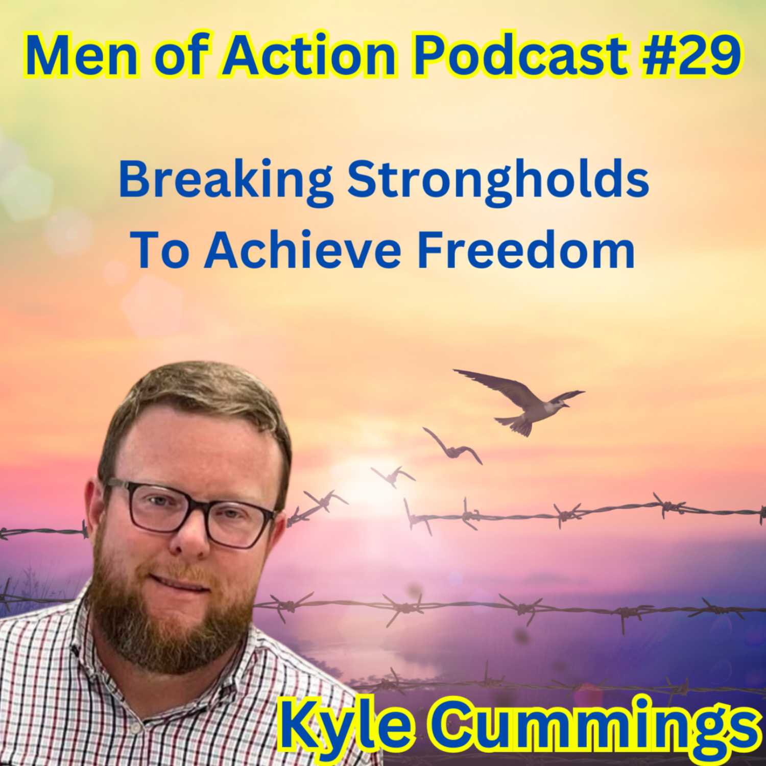 Men Of Action Podcast #29 Kyle Cummings | A Survivor's Story From Drug Addict To Jesus Follower