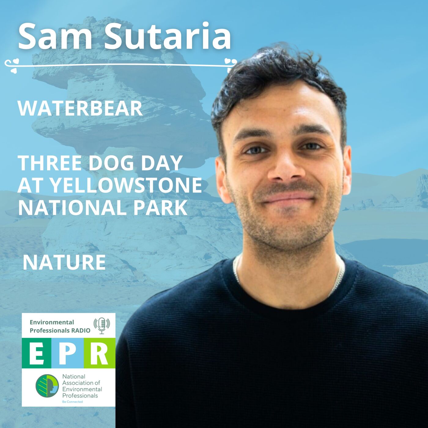 Waterbear, Nature, and a Three Dog Day at Yellowstone National Park with Sam Sutaria