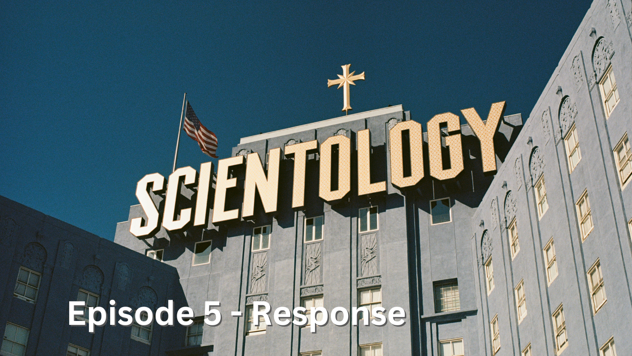 ⁣Episode 5.4 Scientology – A Response