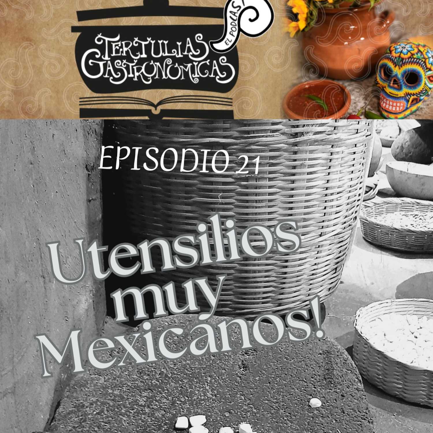 Episodio 21 Utensilios muy Mexicanos 