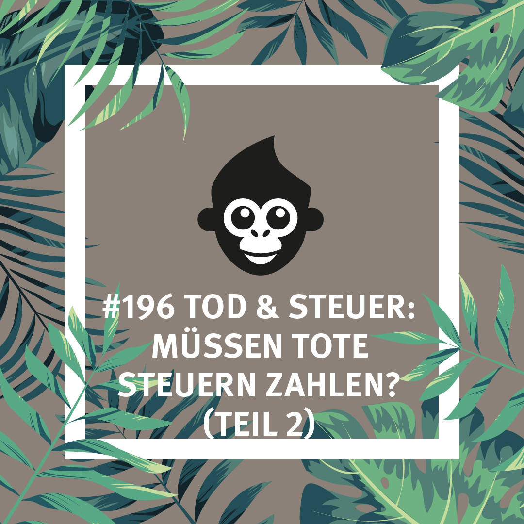 #196 Tod & Steuer: Müssen Tote Steuern zahlen? (Teil 2)