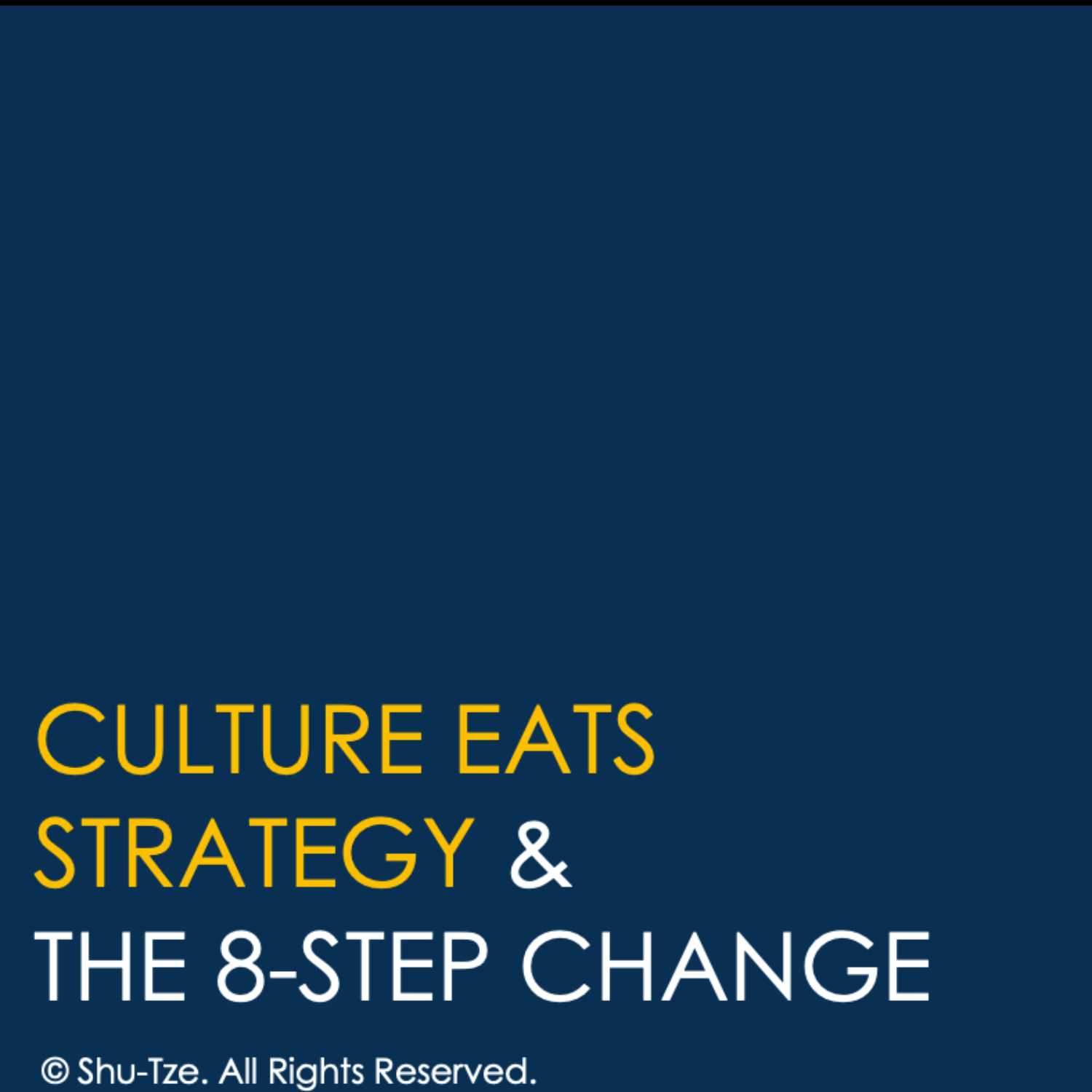 4. Culture Eats Strategy & The 8-Step Change