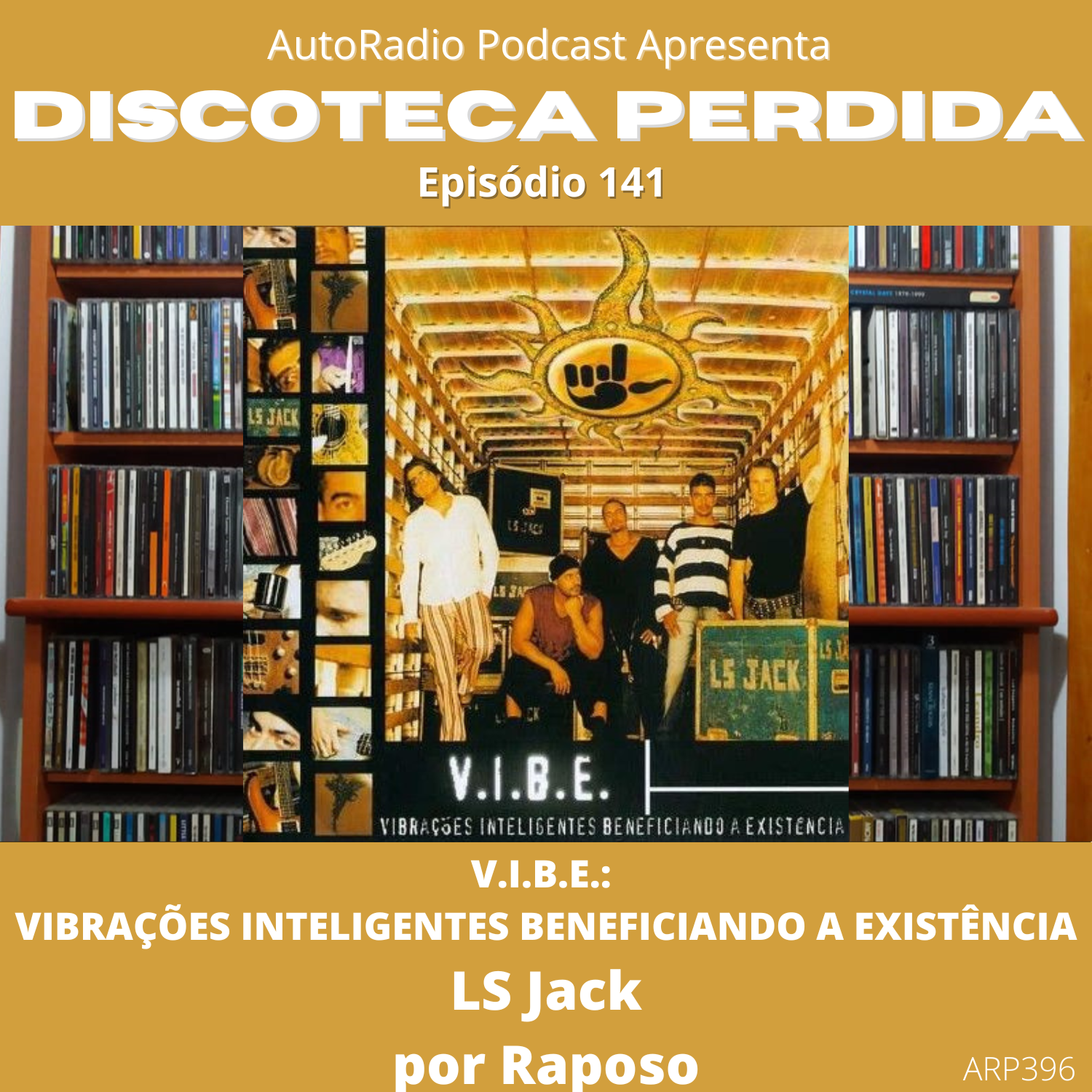 Discoteca Perdida #141 - LS Jack - V.I.B.E.: Vibrações Inteligentes Beneficiando a Existência