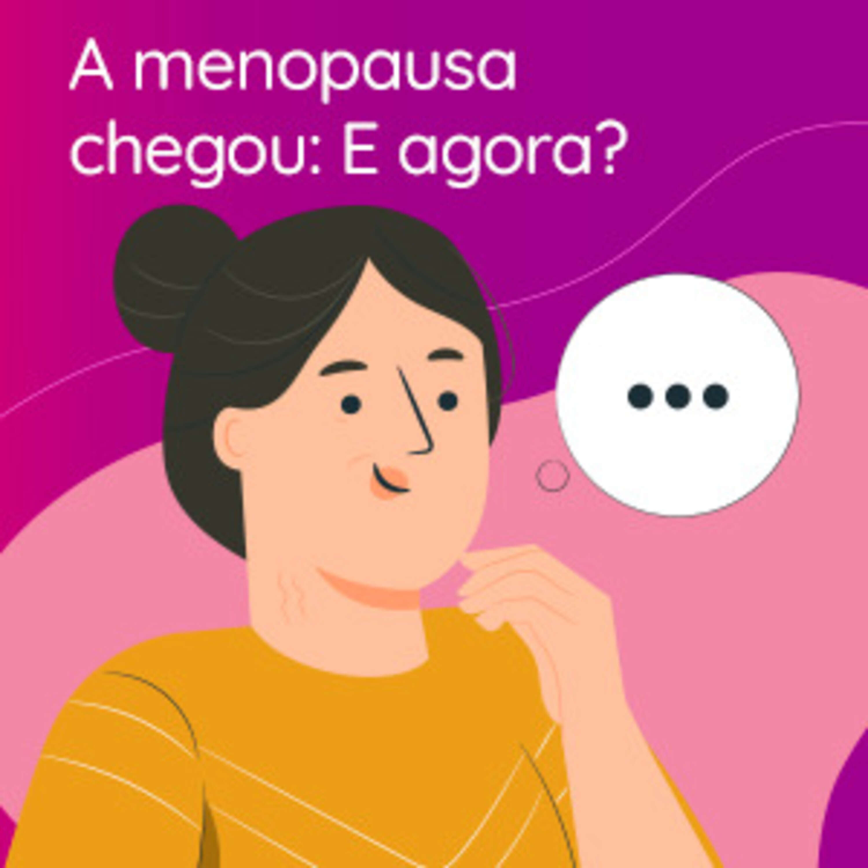 A menopausa chegou: E agora?