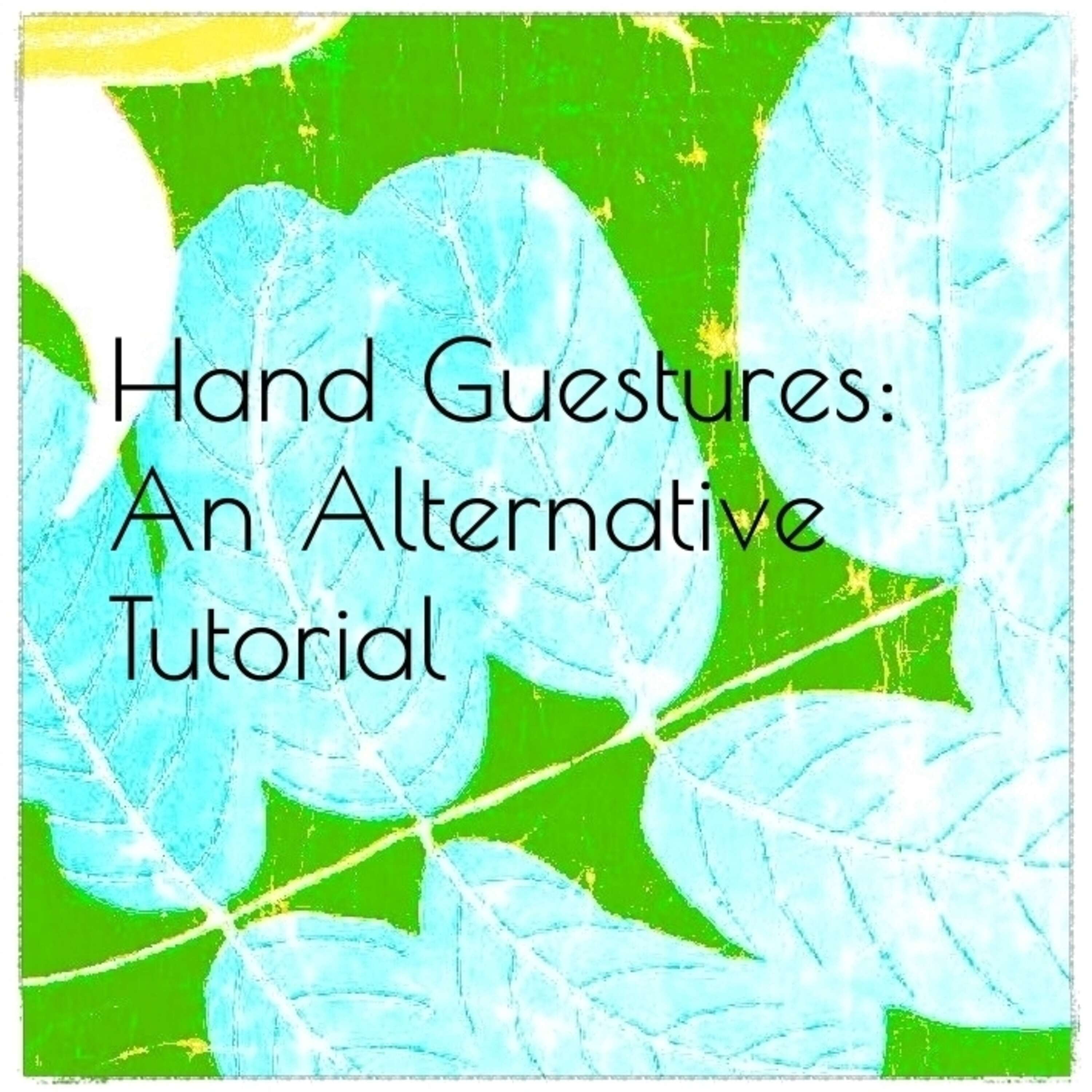 Hand Gestures: An Alternative Tutorial