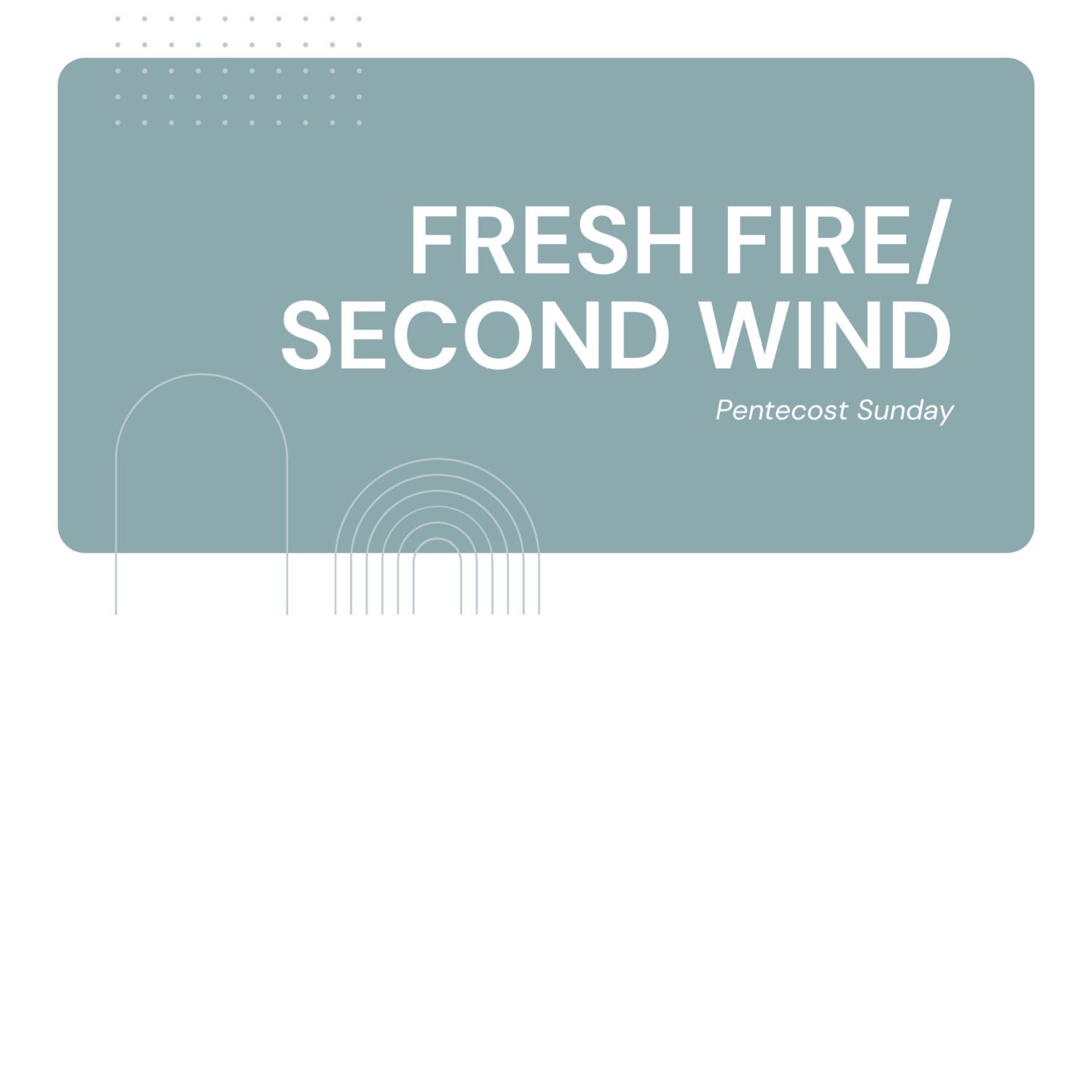 Fresh Fire Second Wind; Pentecost Sunday - Pastor Pete Wright