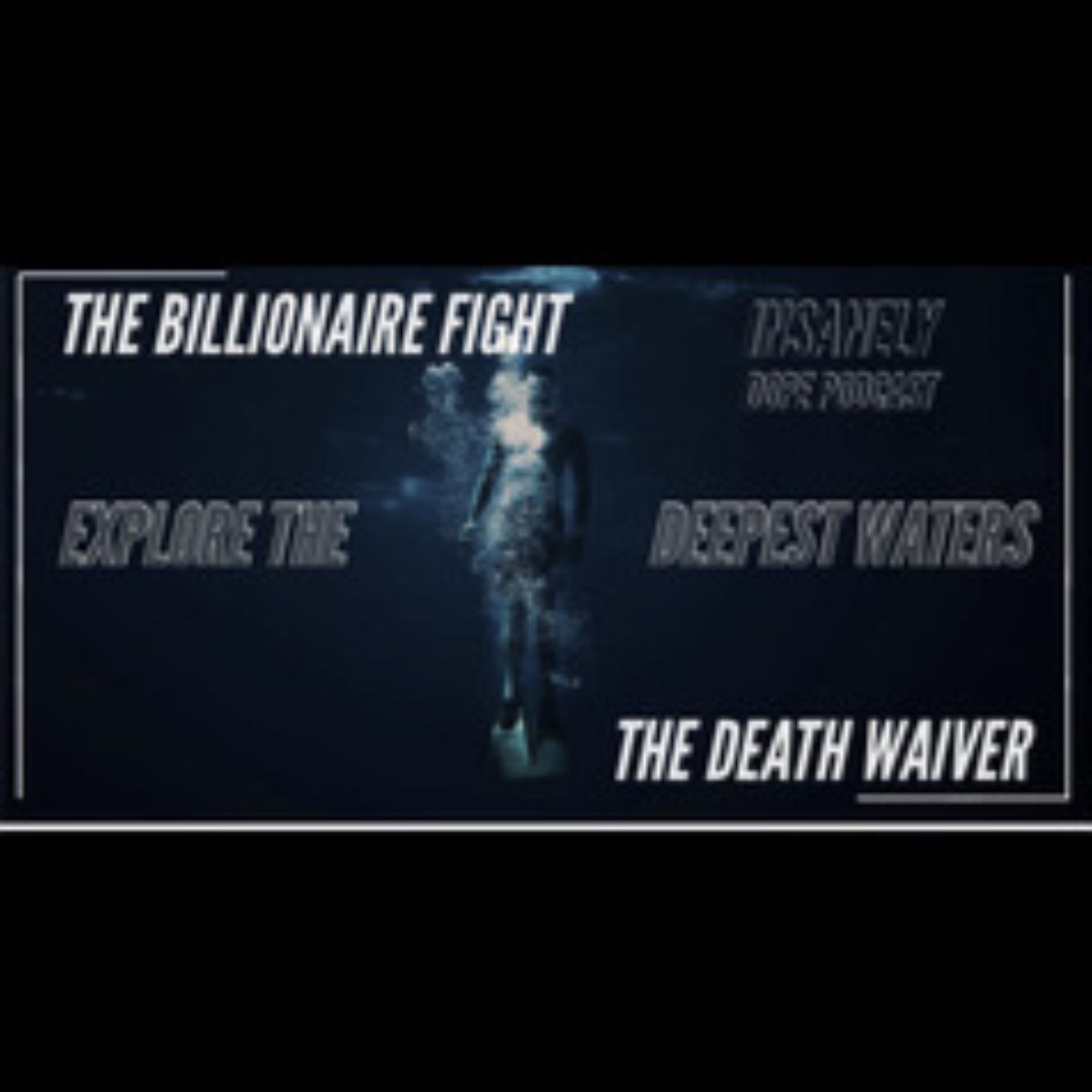 The Billionaire Fight & The Death Waiver