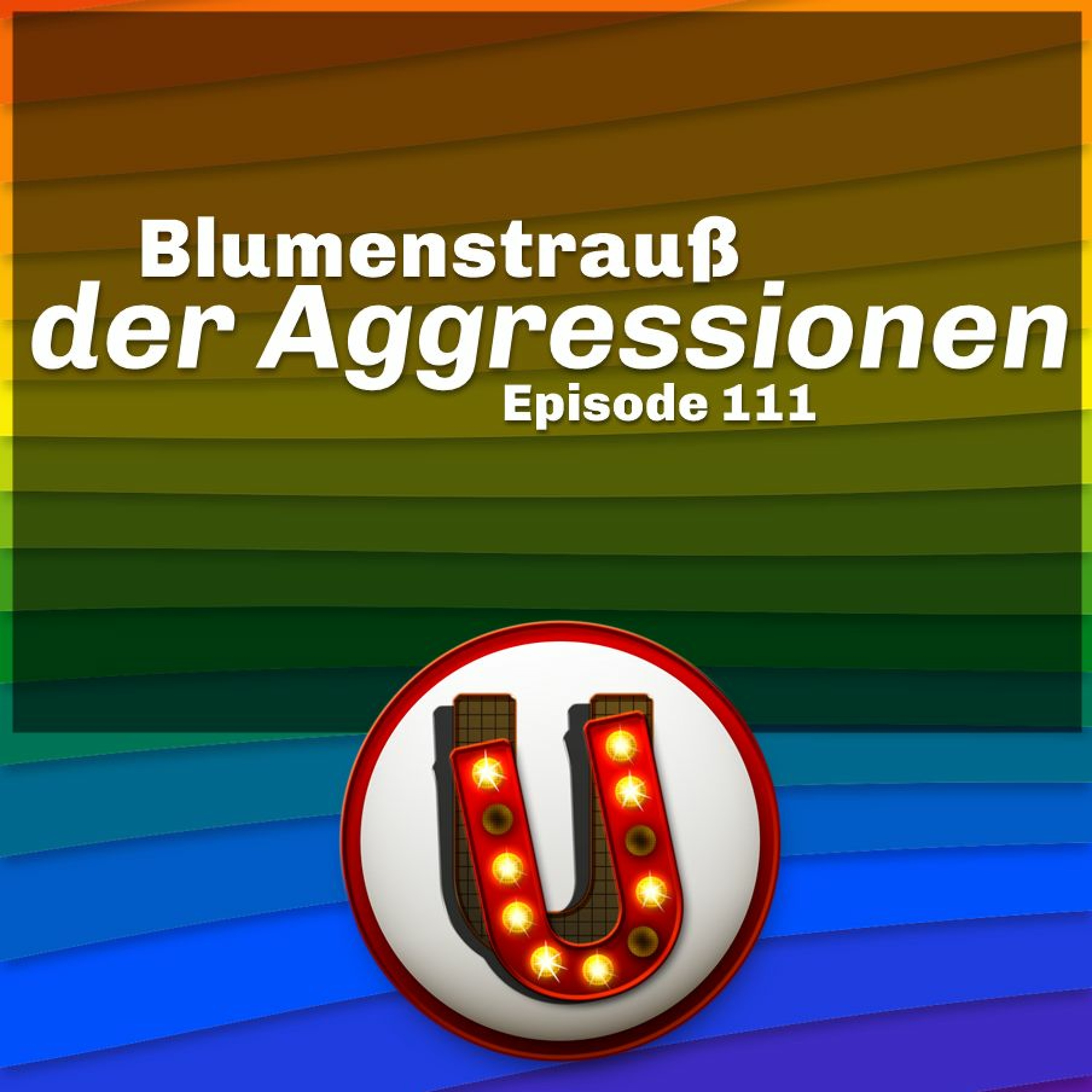 Episode 111: Blumenstrauß der Aggressionen