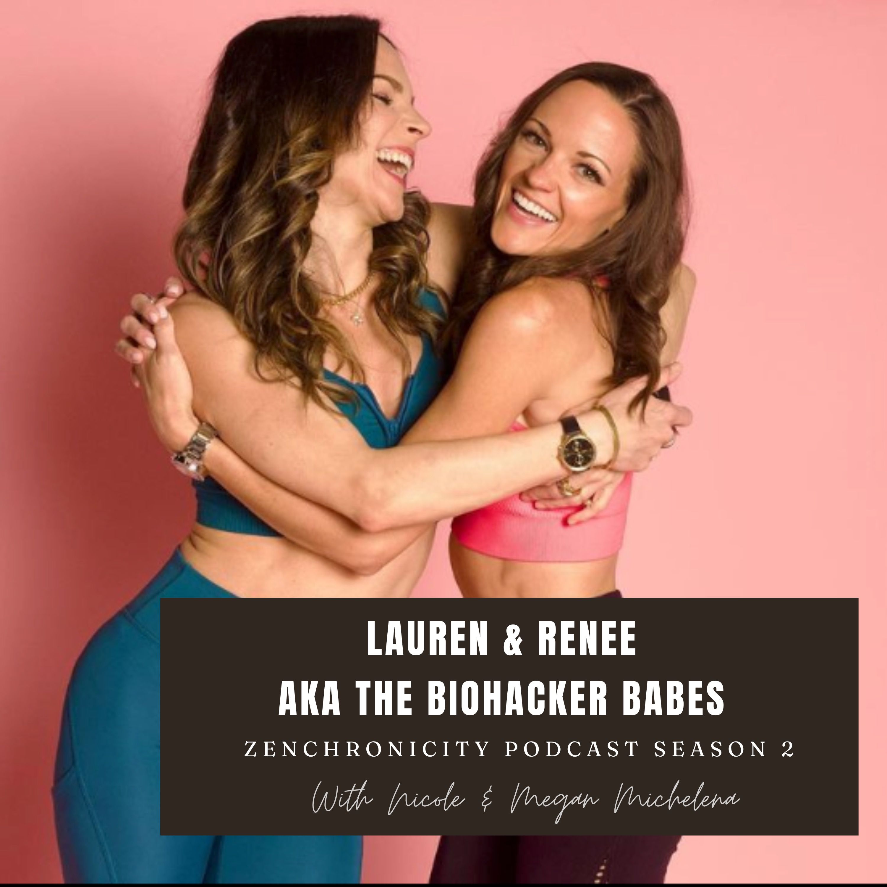 S2. E7 Biohacker Babes; Lauren and Renee