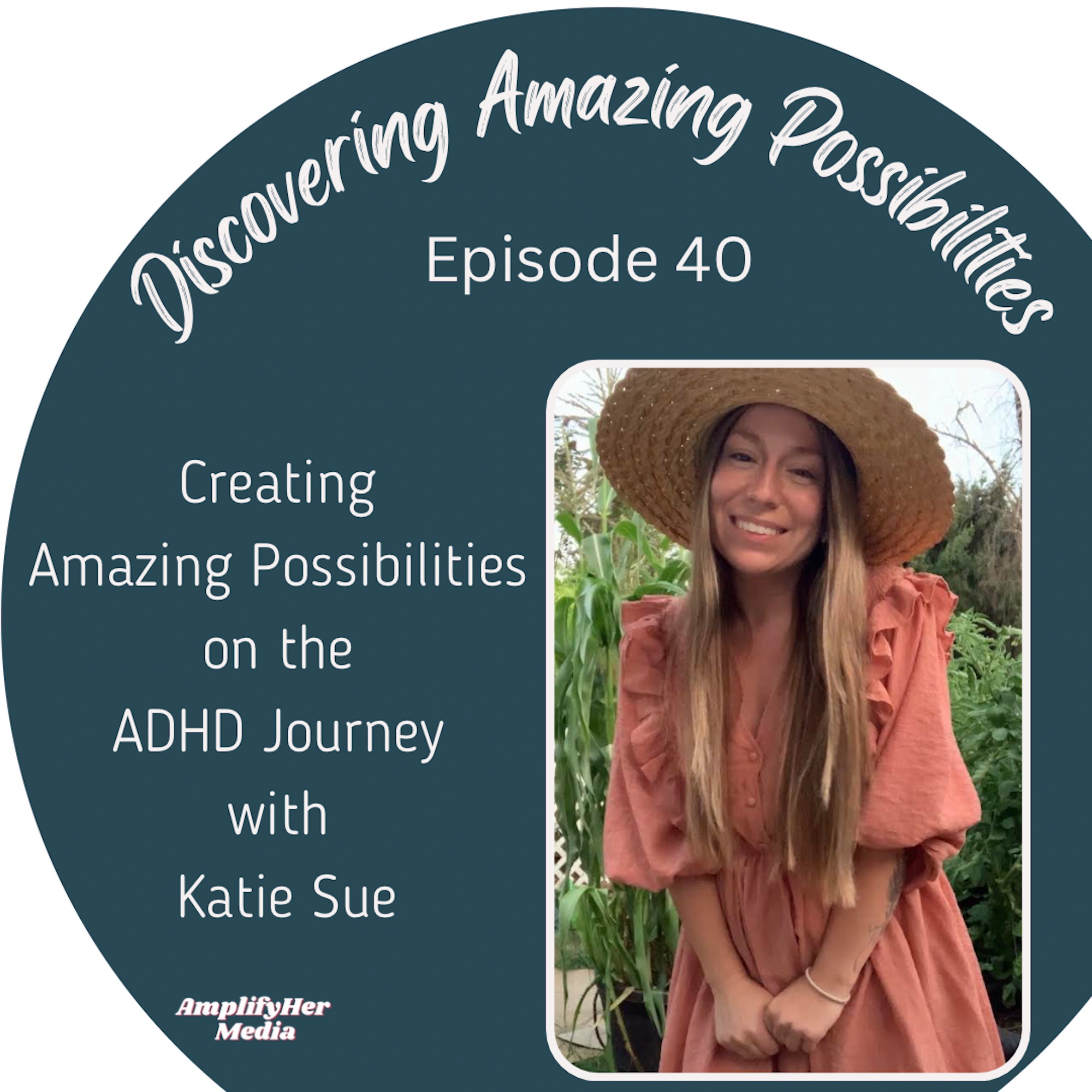 Creating Amazing Possibilities on the ADHD Journey with Katie Sue