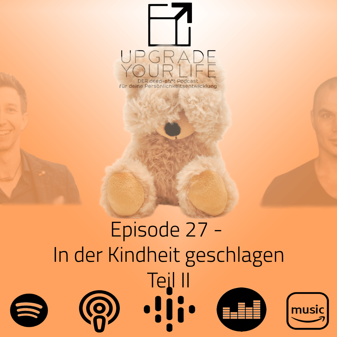 Episode 27: In der Kindheit geschlagen Teil II