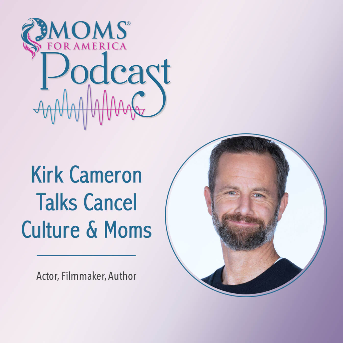 Kirk Cameron Talks Cancel Culture & Moms