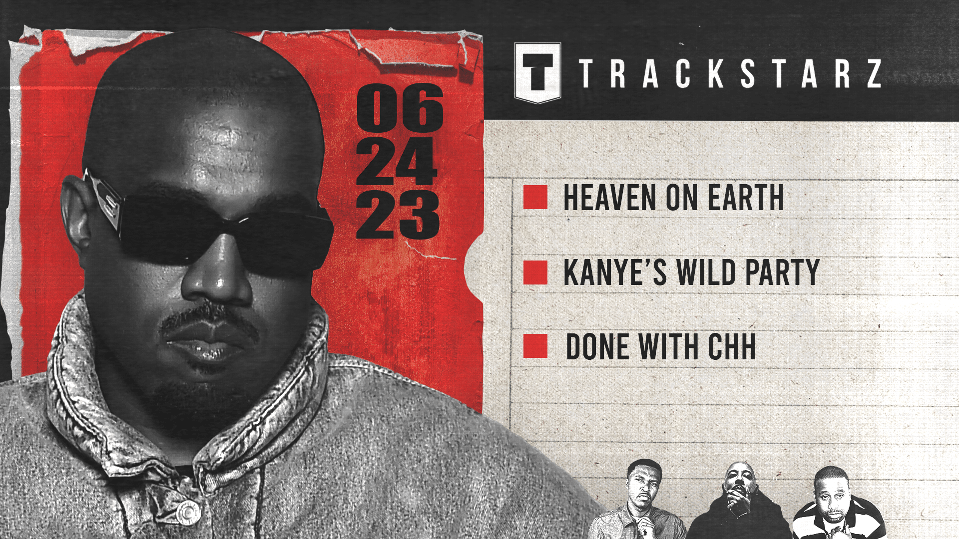 Heaven on Earth, Kanye’s Wild Party, Done With CHH: 6/24/23