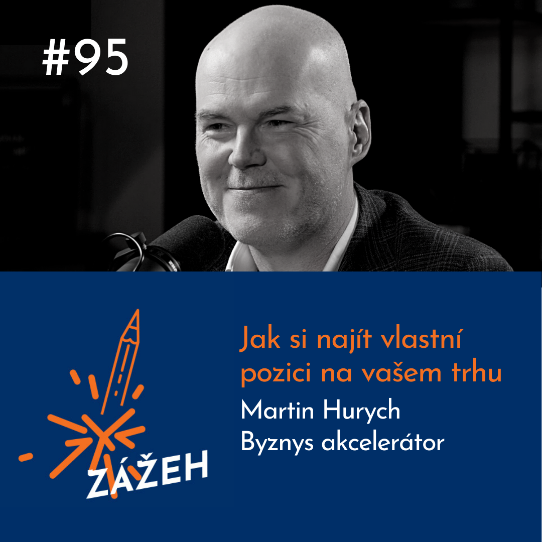 Martin Hurych | Jak si najít vlastní pozici na vašem trhu