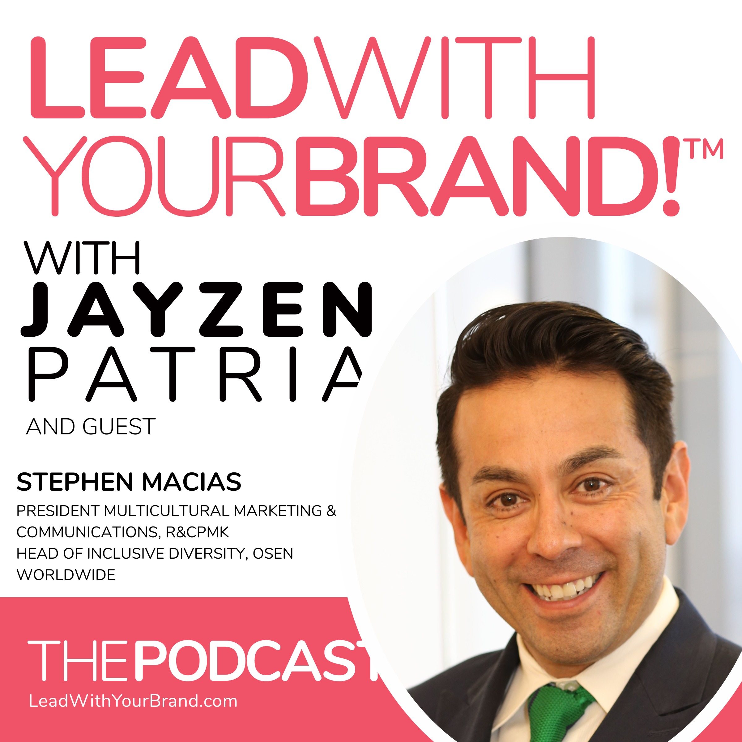 S4E24 : A Career of Inclusion : Stephen Macias : President Multicultural Marketing & Communications, R&CPMK, Head of Inclusive Diversity, OSEN Worldwide