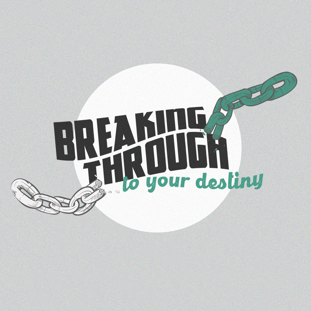 Breaking Through To Your Destiny