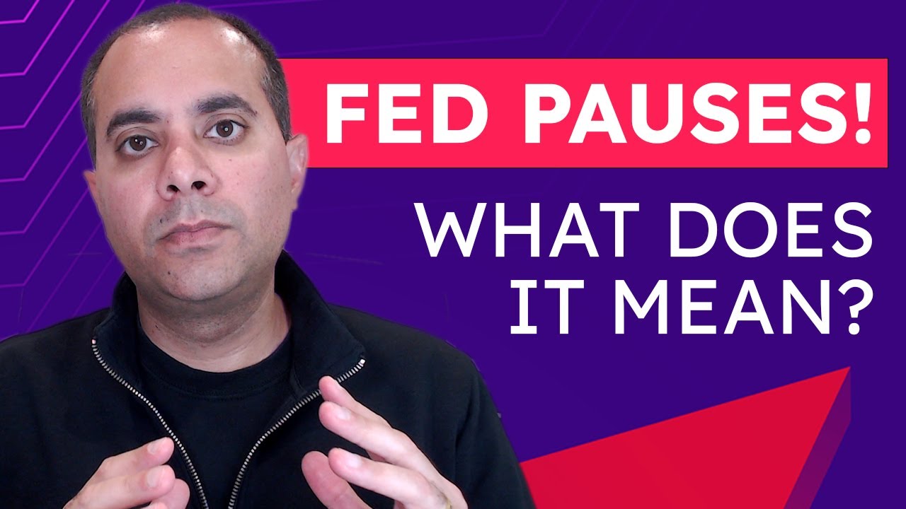 Fed PAUSES! What Does It Mean?