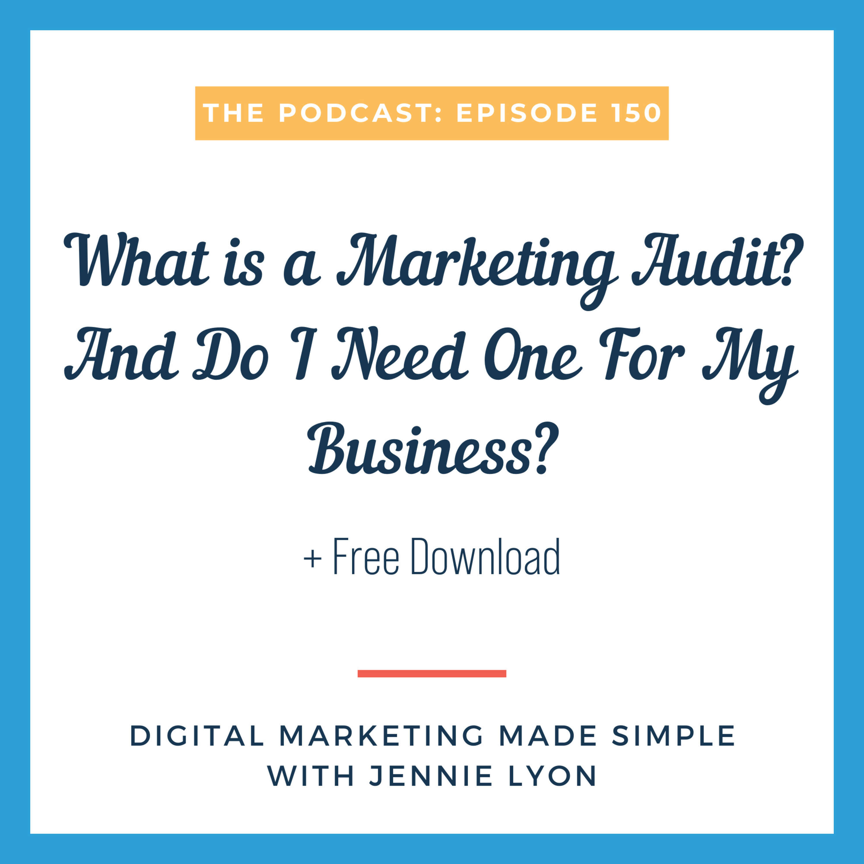 #150 - What Is a Marketing Audit? And Do I Need One For My Business?