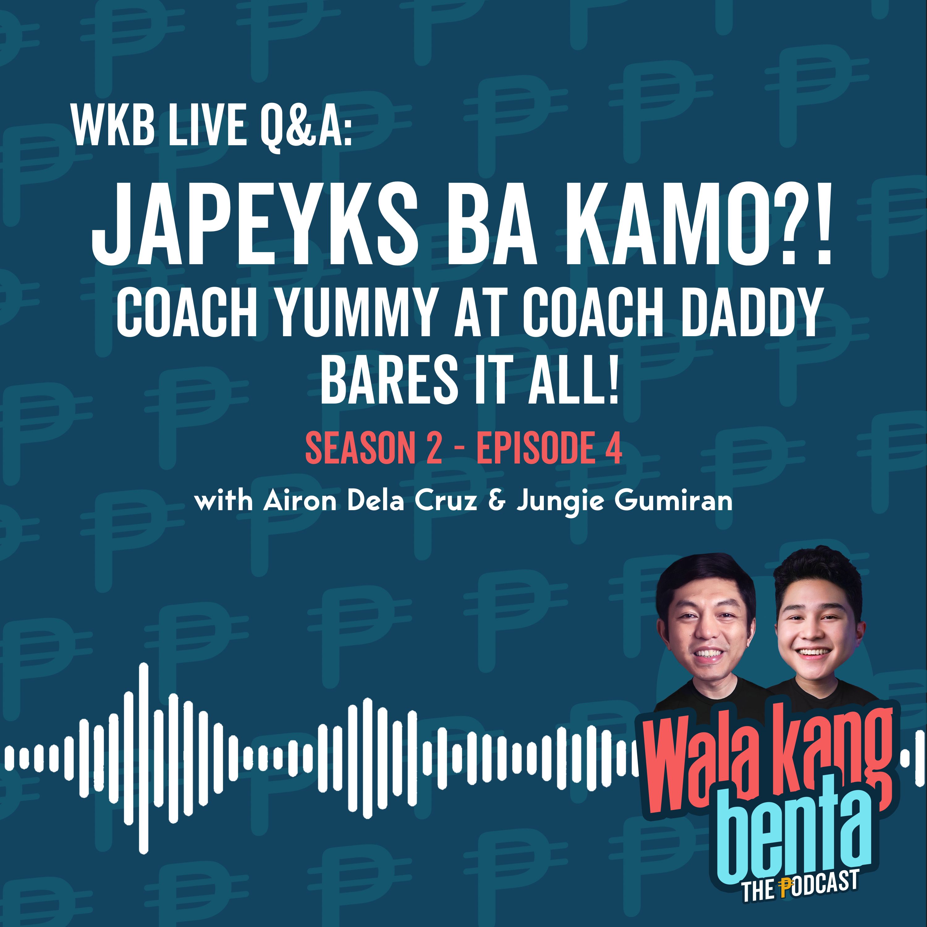 WKB Live Q&A: JaPeyks Ba Kamo?! Coach Yummy at Coach Daddy Bares It All!