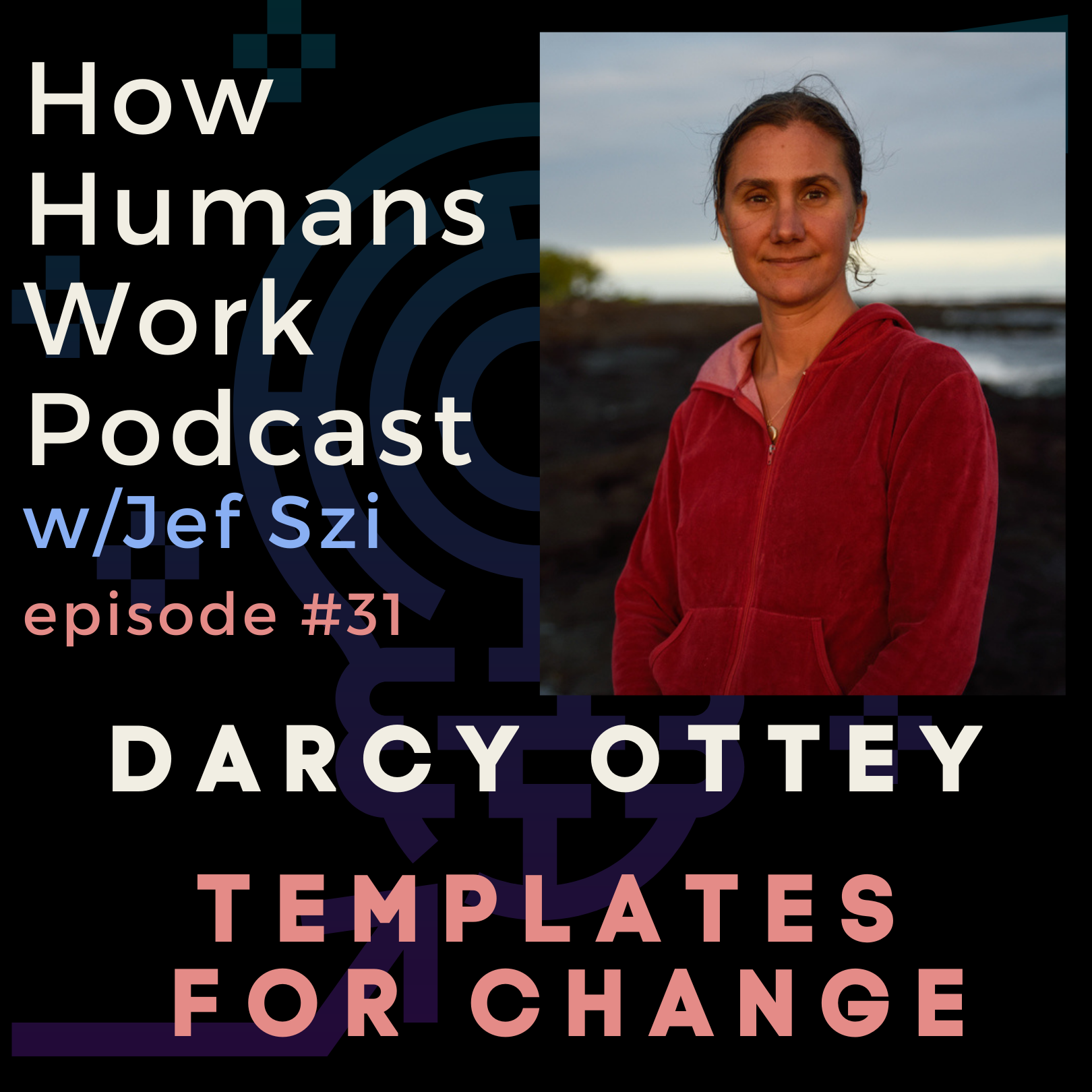 ⁣#31: Darcy Ottey - Templates for Change