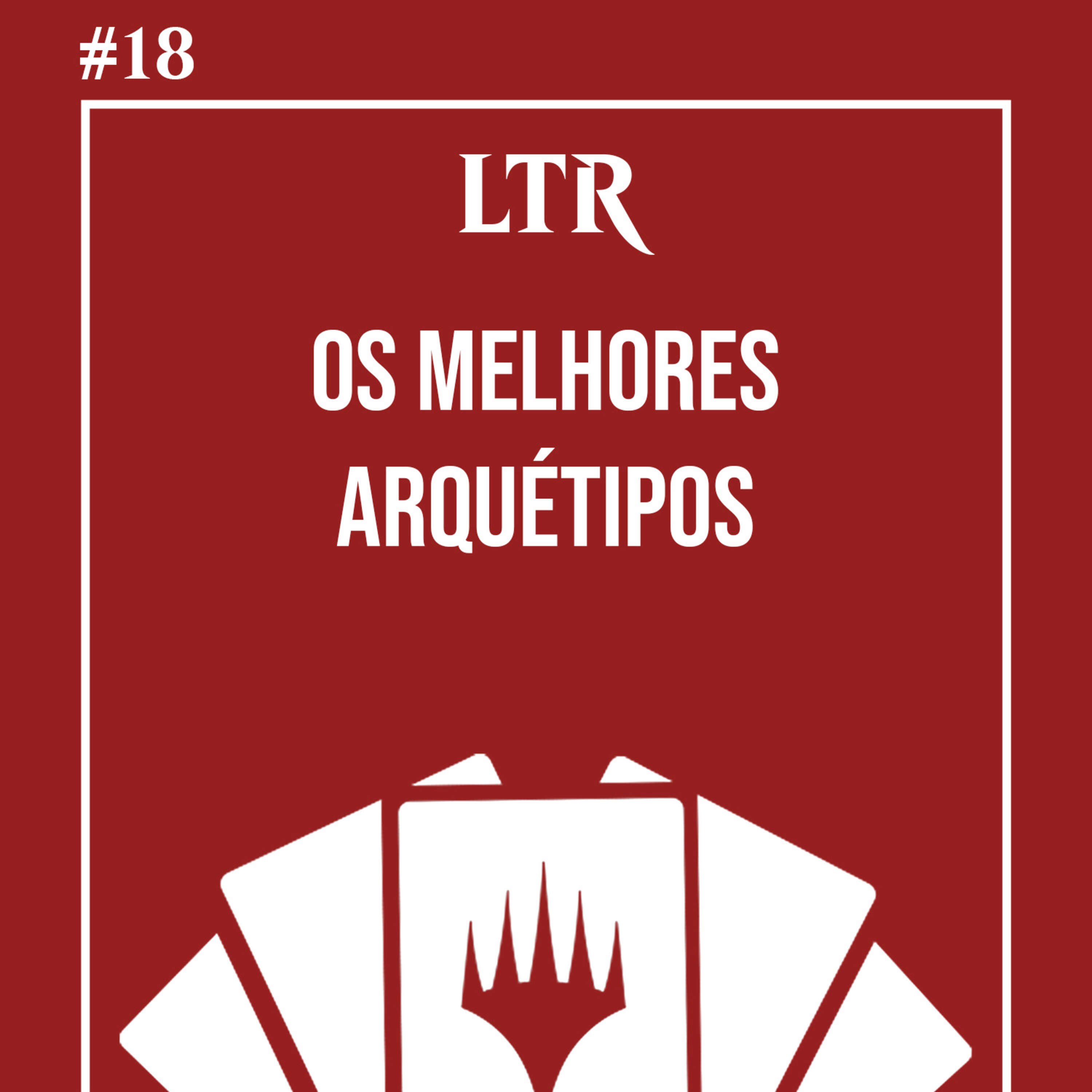 #18 OS MELHORES ARQUÉTIPOS | LTR | 23 Mágicas com Migucheras e Randi Maldonado