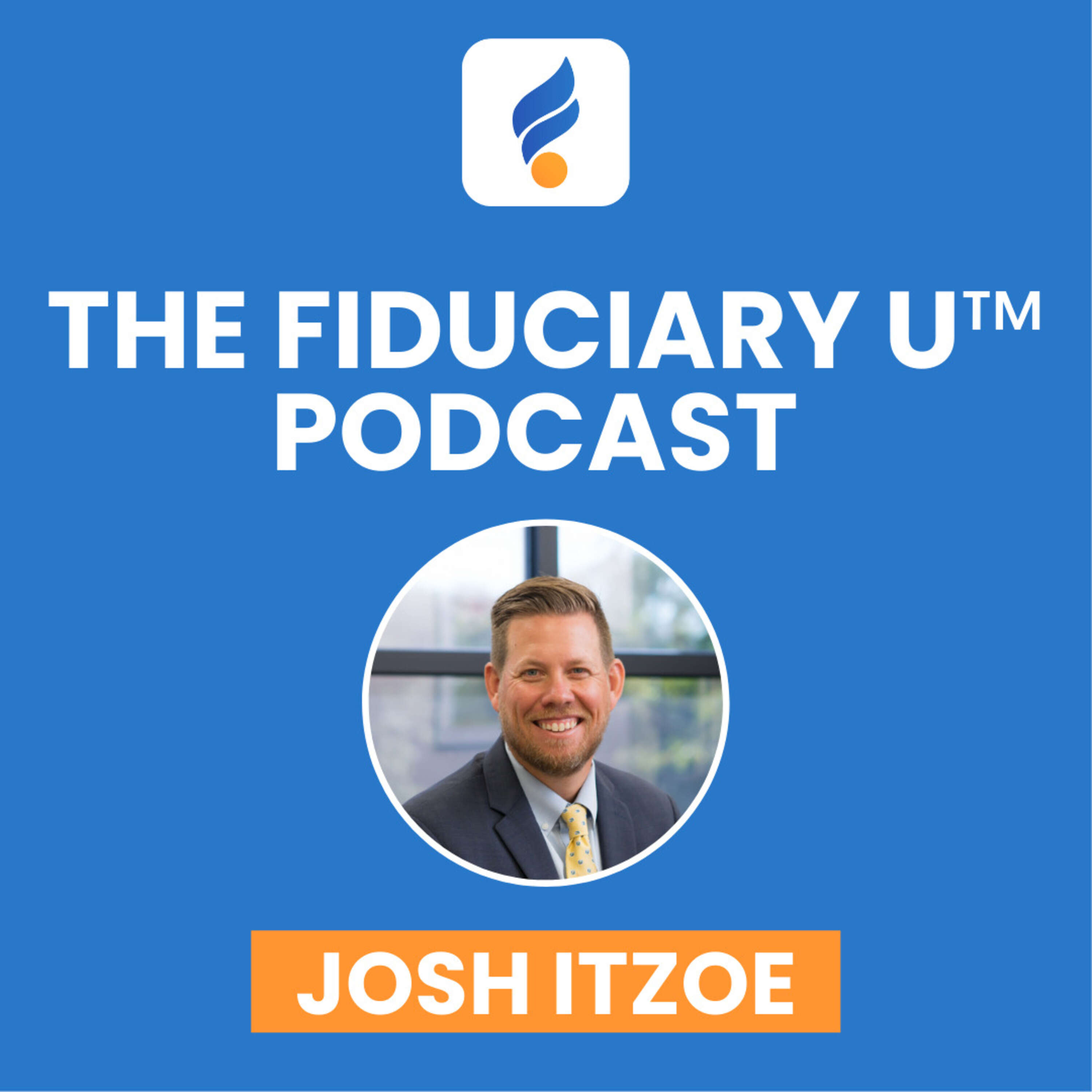 The Fiduciary U™ Podcast 