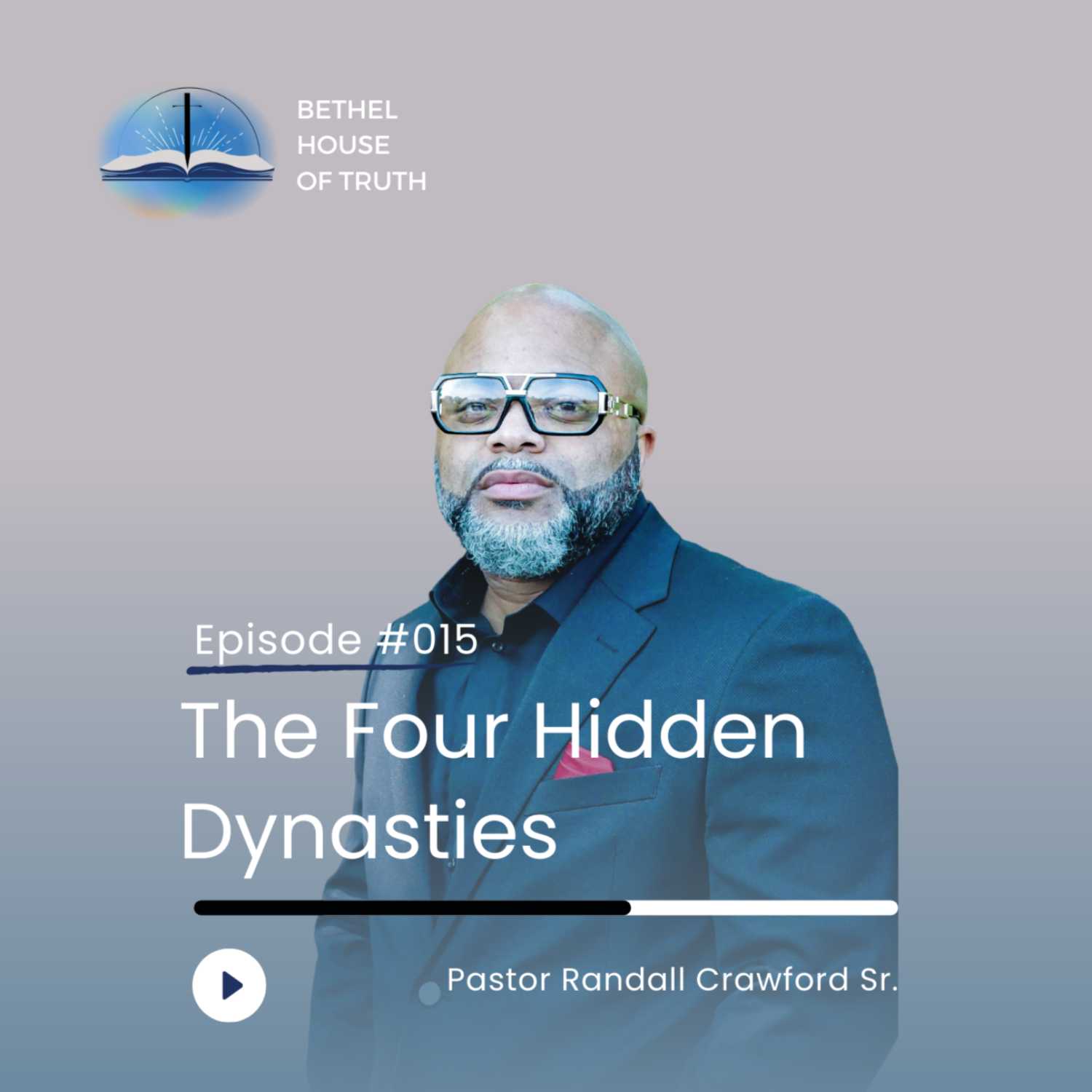 The Four Hidden Dynasties | Pastor Randall Crawford Sr. | Bethel House of Truth