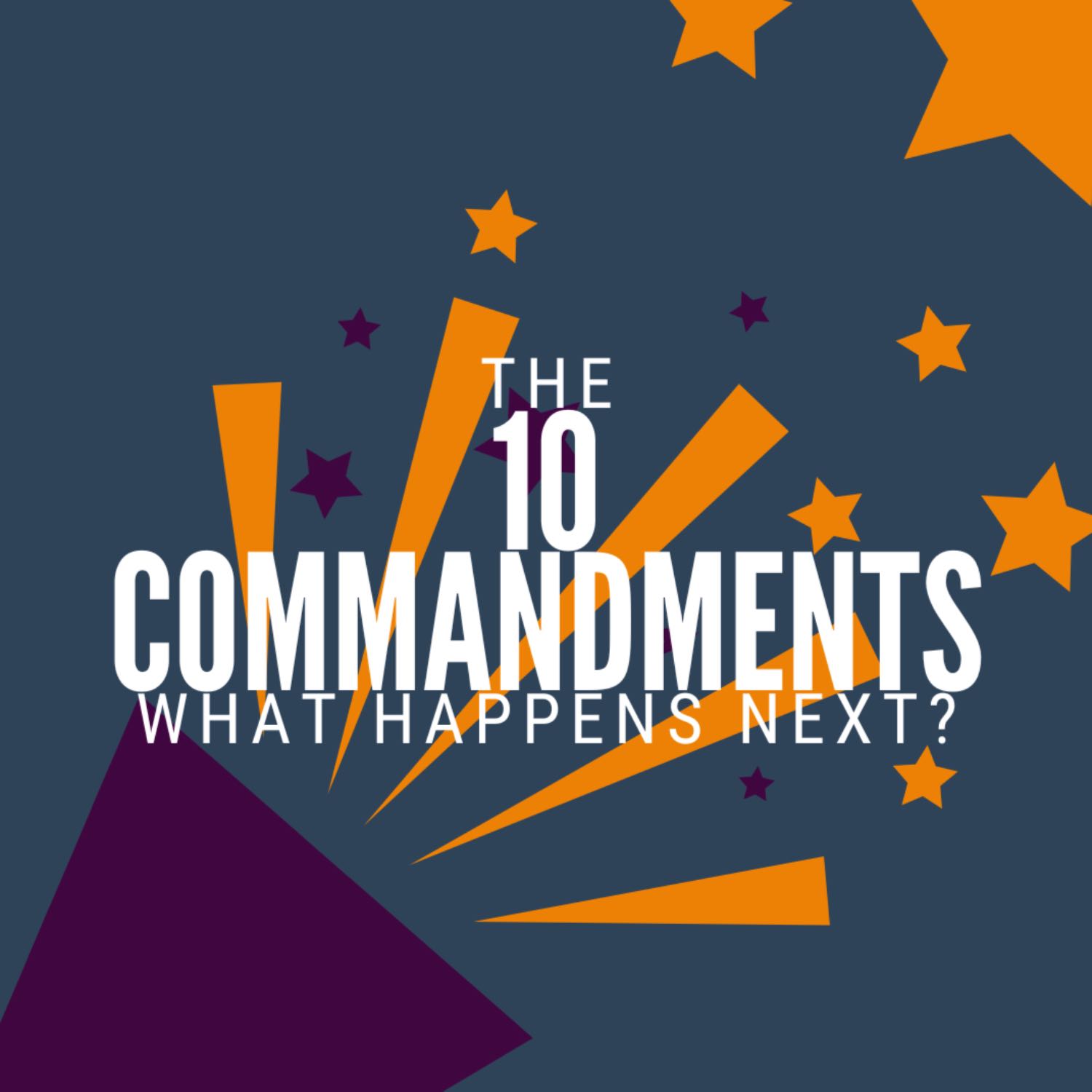 10 Commandments; What Happens Next - Pastor Jon Rowe