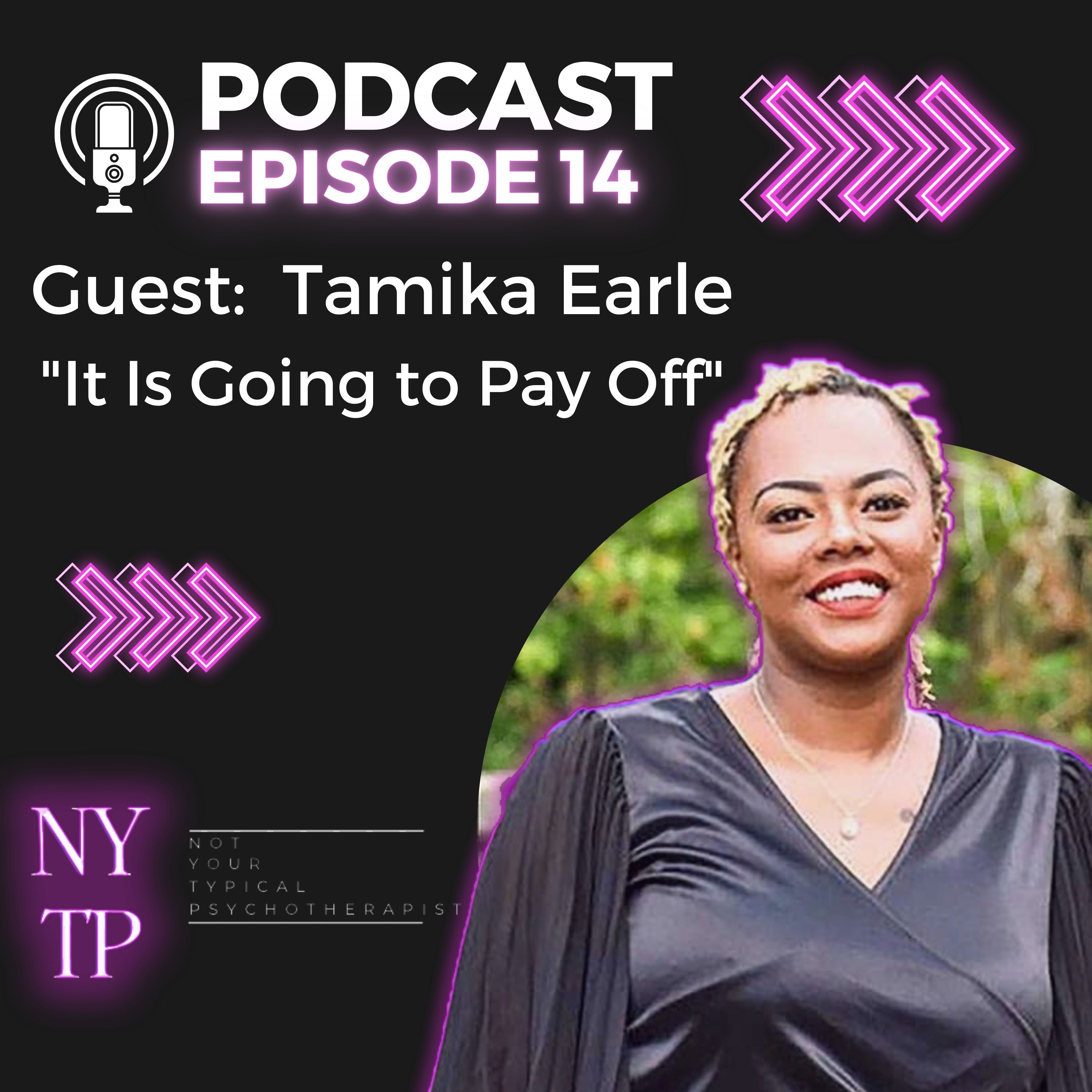 Episode 14 Tamika Earle "It Is Going to Pay Off"