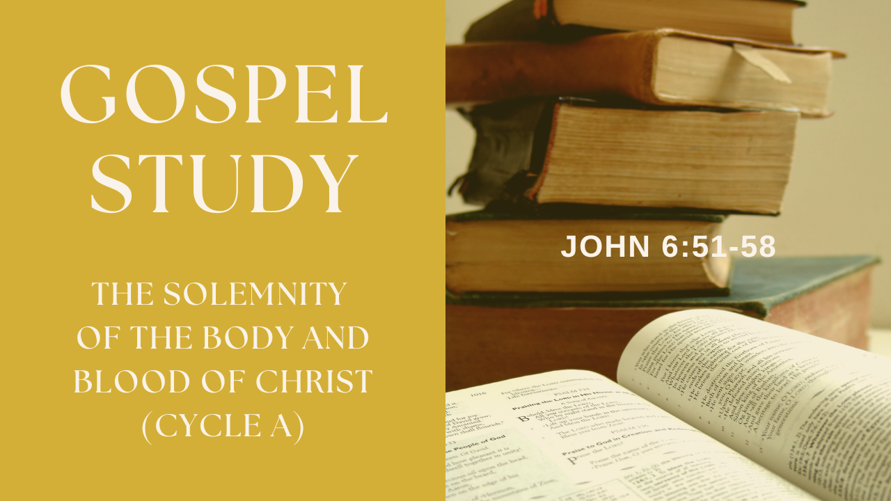 Gospel Study: The Solemnity of the Body and Blood of Christ - Cycle A