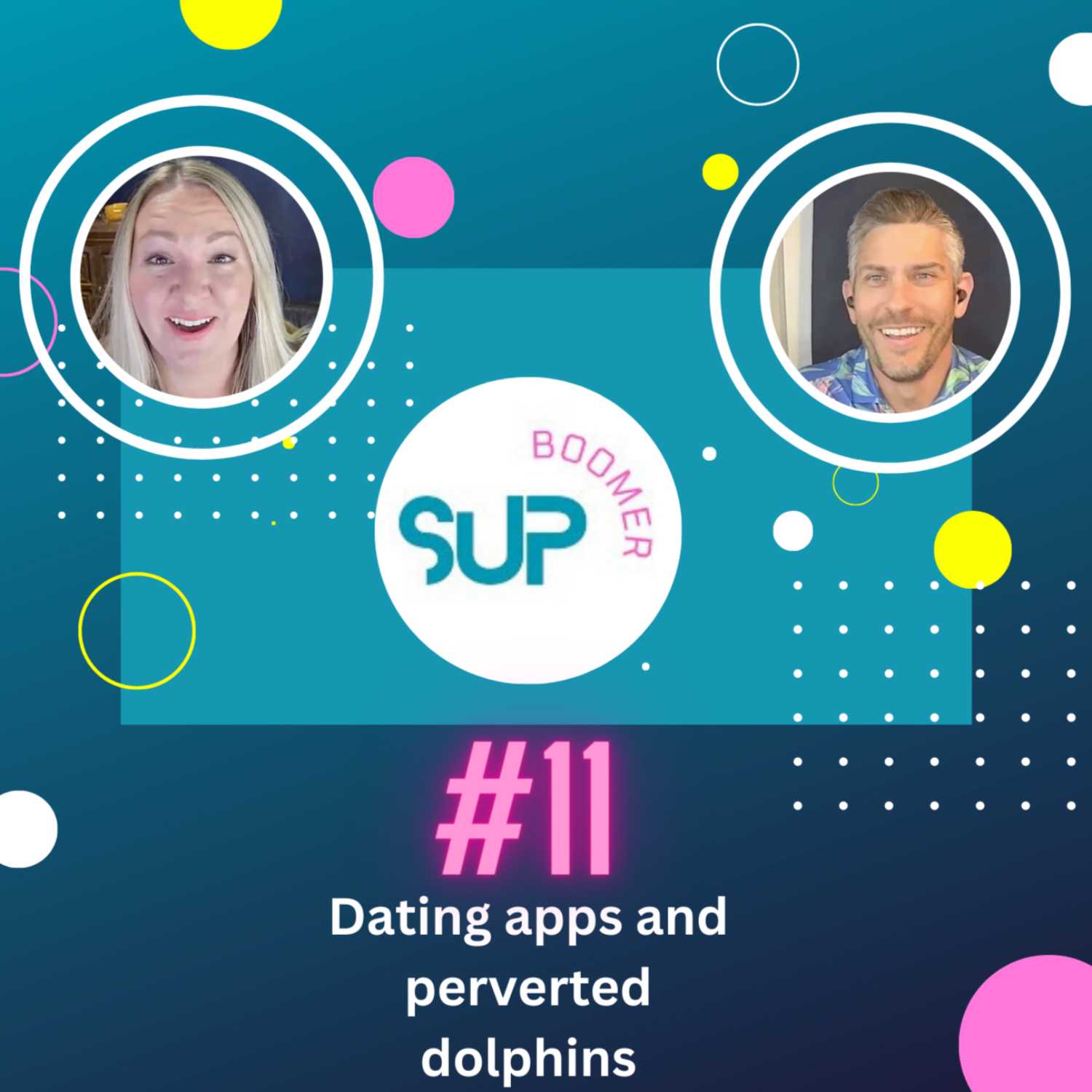 #11 - Dating apps and perverted dolphins 