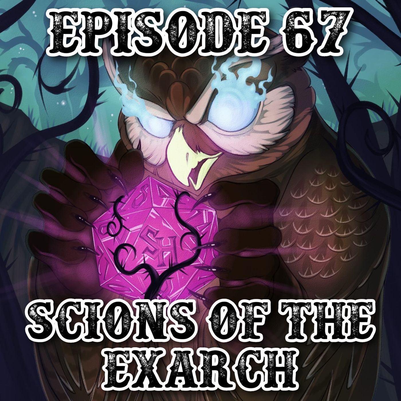 Episode 67: Scions of The Exarch