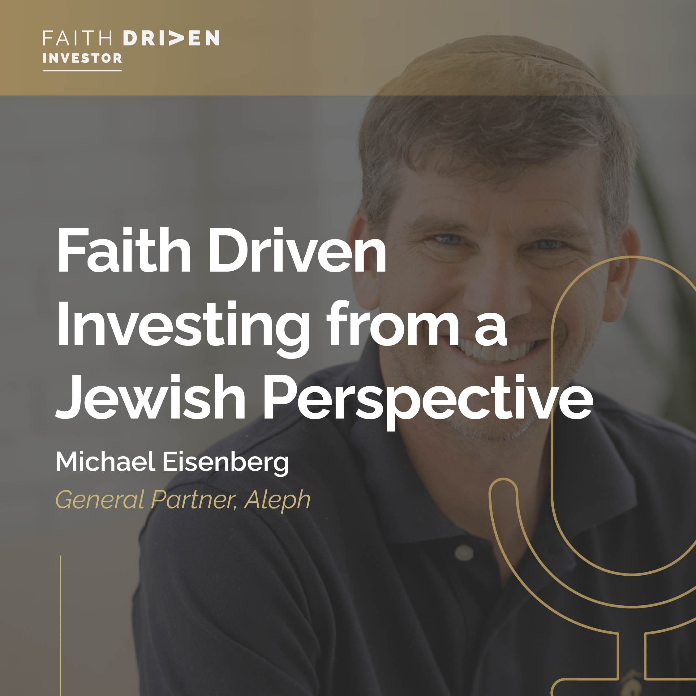 Episode 152 - Faith Driven Investing from a Jewish Perspective with Michael Eisenberg