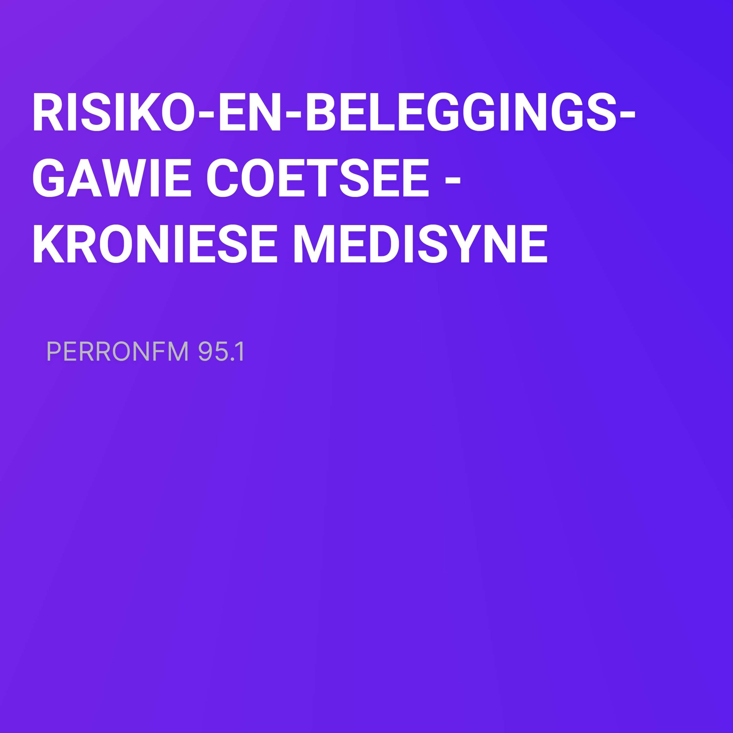 RISIKO-EN-BELEGGINGS-GAWIE COETSEE – KRONIESE MEDISYNE-2023-06-07.093239-