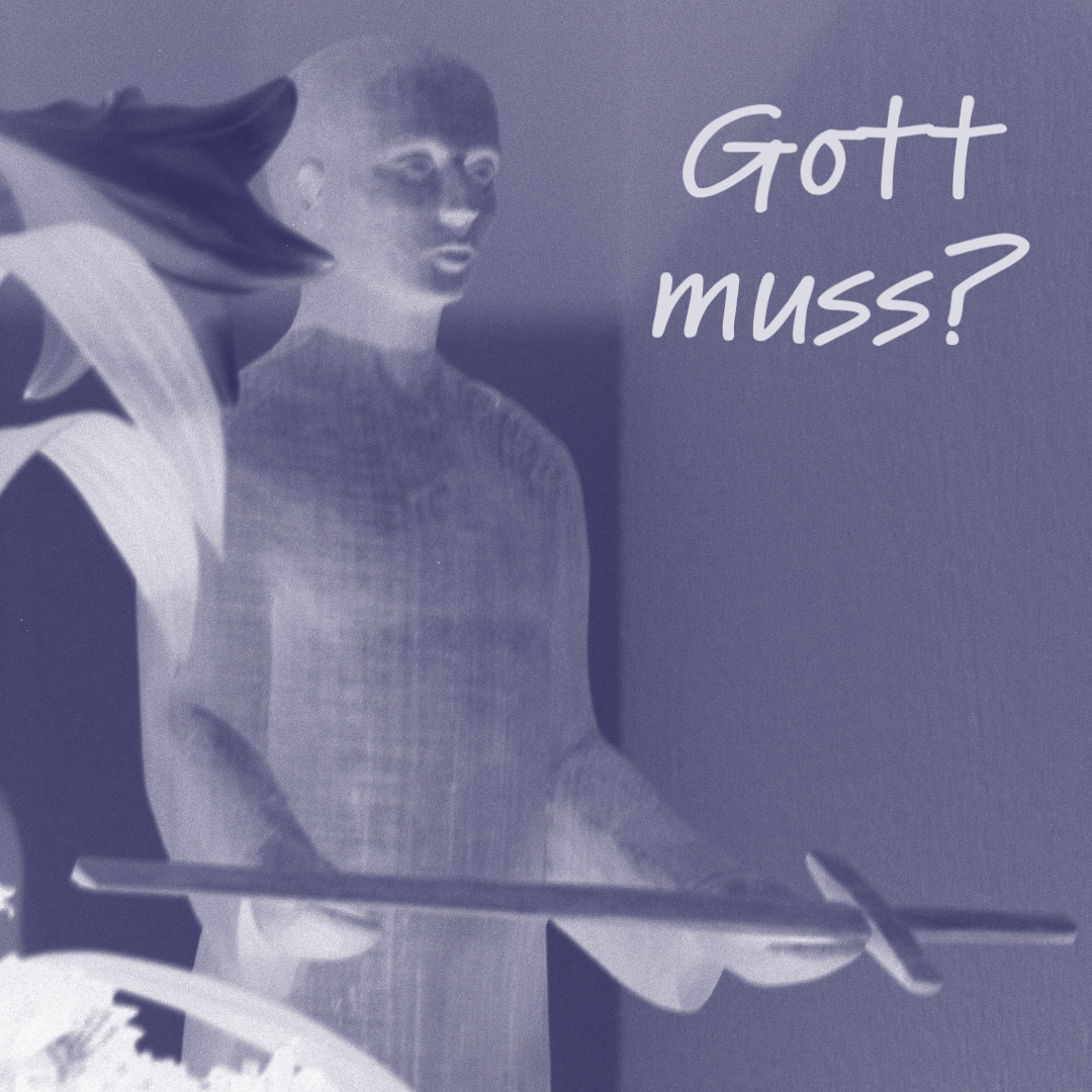 #091 25.06.2023 Gott muss?