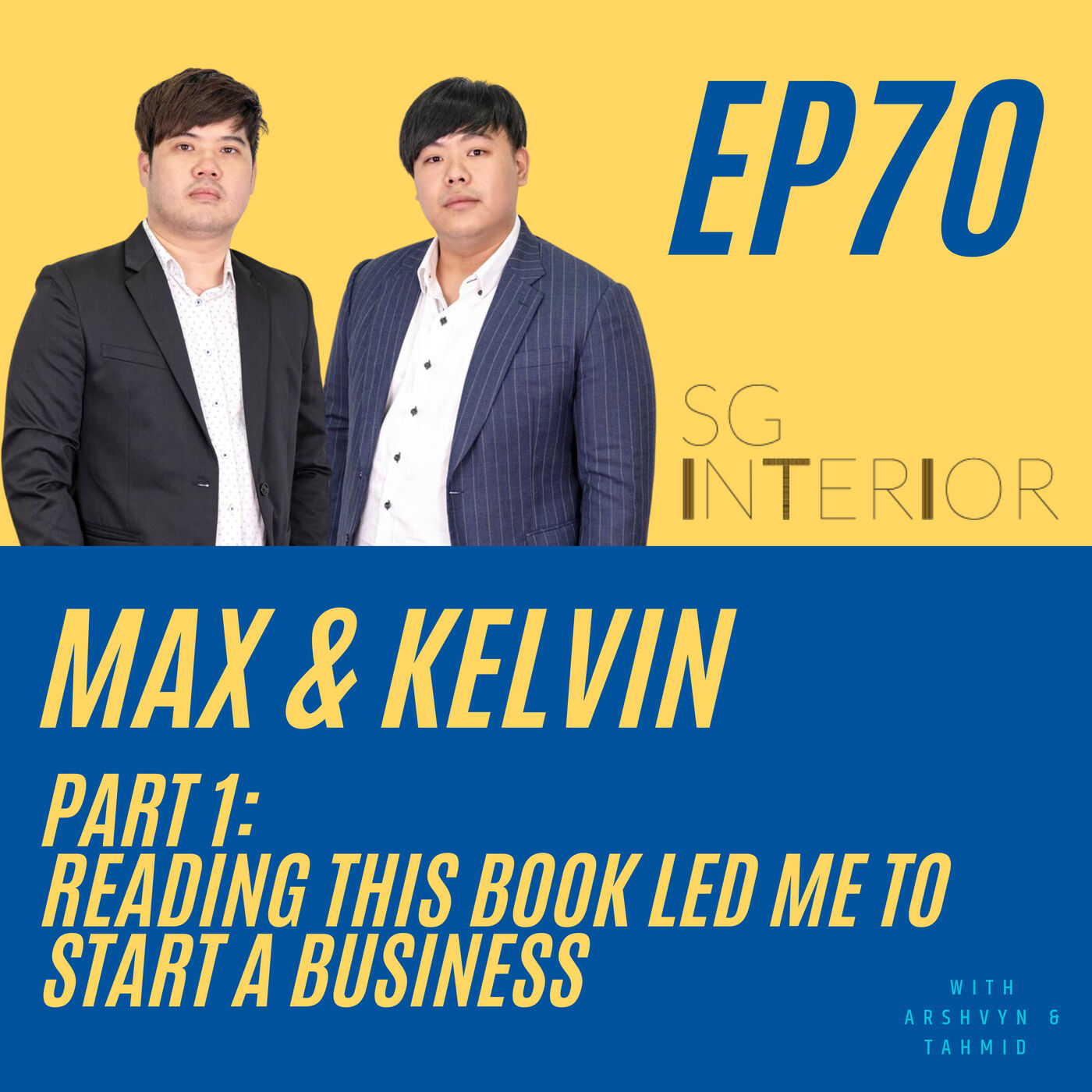 70 – Reading this book led me to start a business - with Max & Kelvin from SG Interior KJ [Part 1]