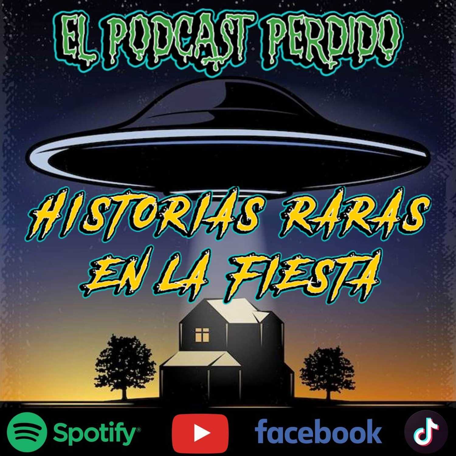 Historias Extrañas en la Fiesta | El Podcast En Vivo