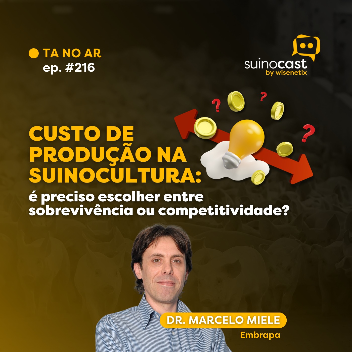 #216 - Custo de produção na suinocultura: é preciso escolher entre sobrevivência ou competitividade? - Dr. Marcelo Miele