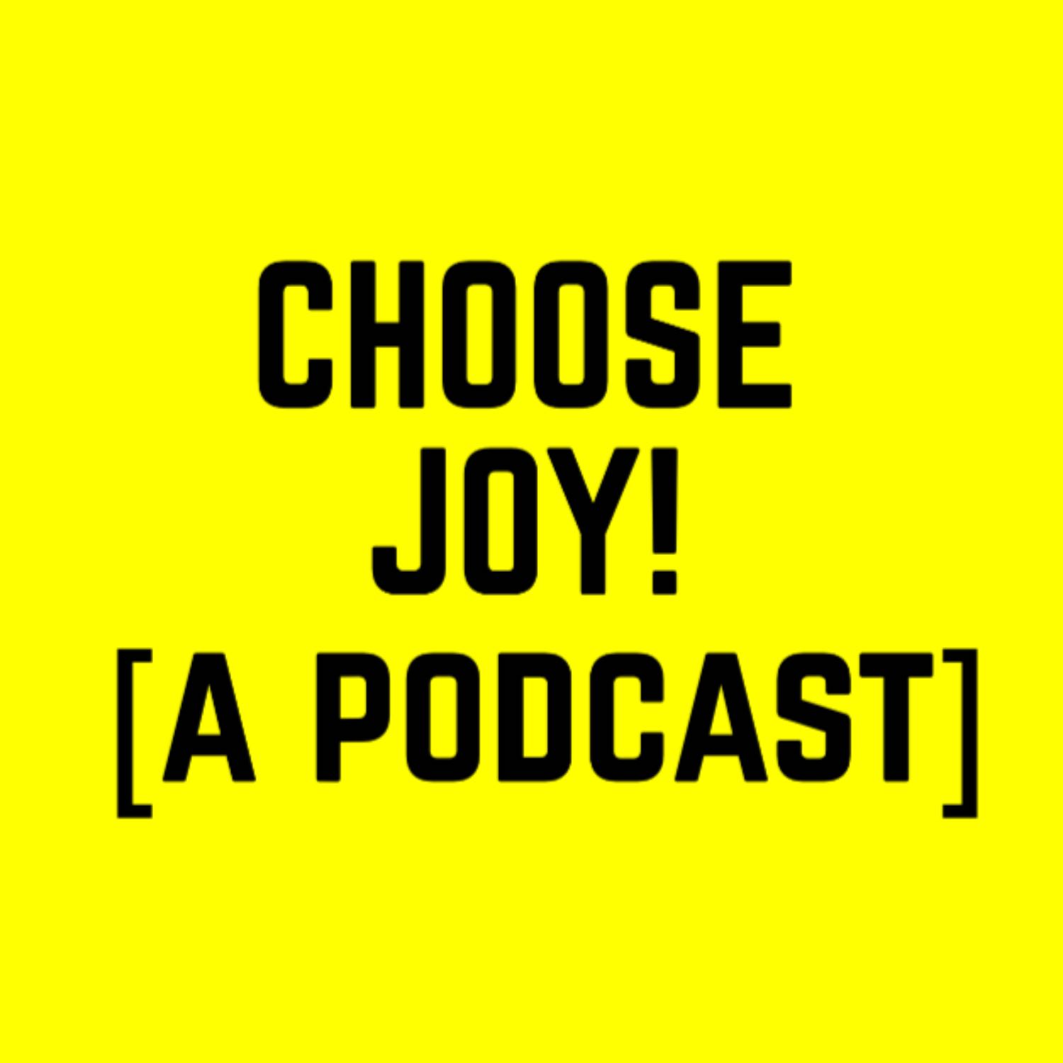 Choose Joy! [emergencies]