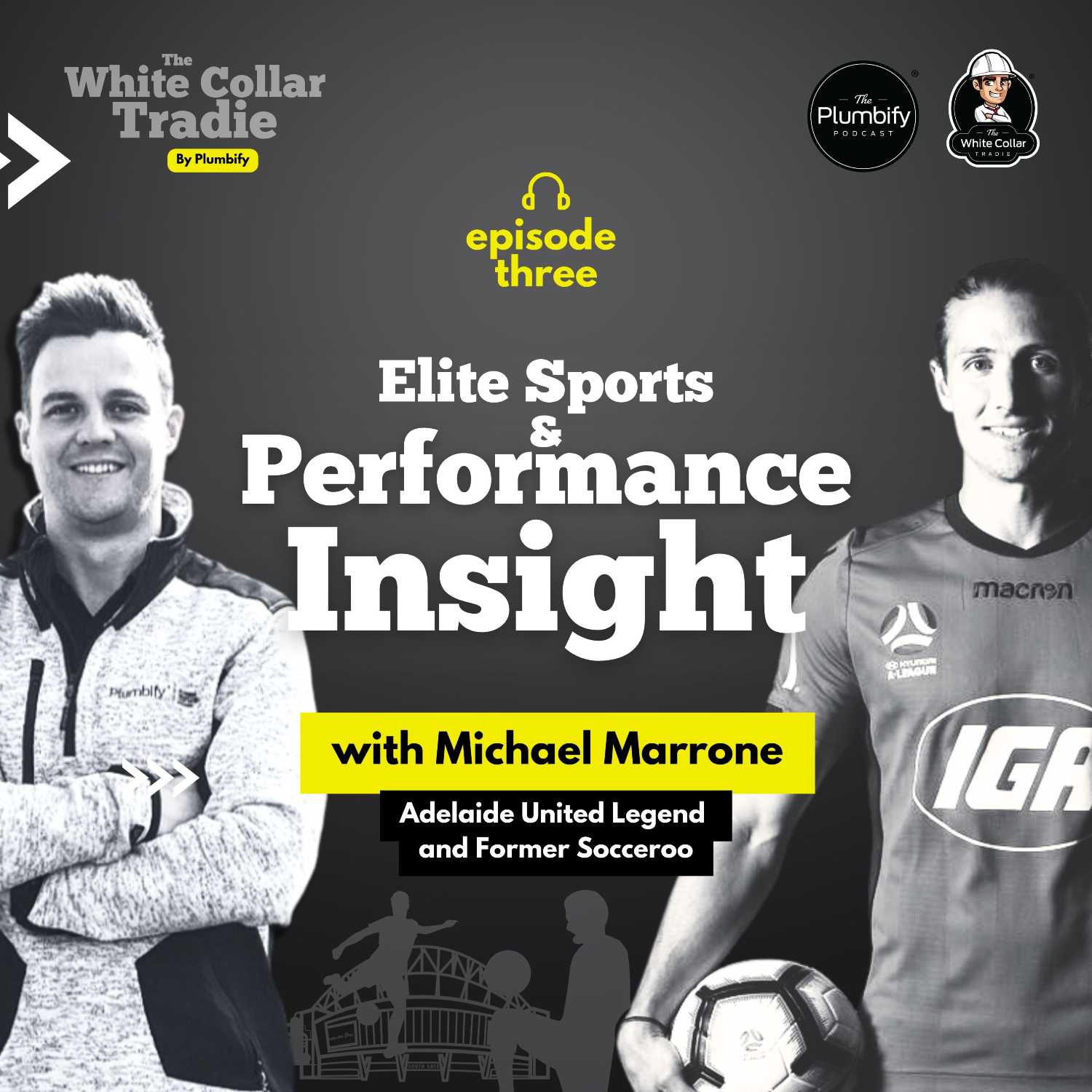 TWCT by Plumbify w/ Michael Marrone - Adelaide United Legend and Former Socceroo