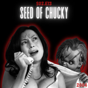 ⁣S02.E13: Seed of Chucky