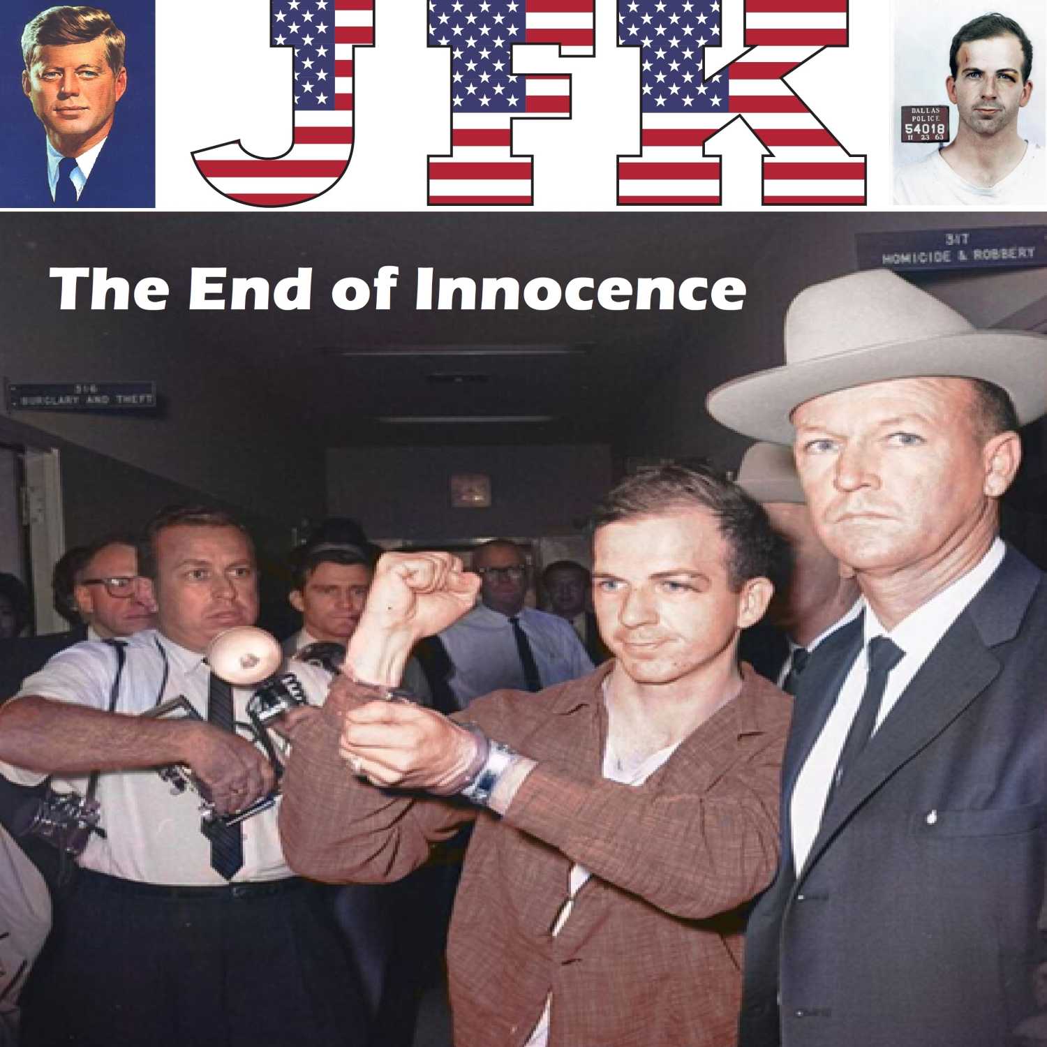 Episode 17 - The End of Innocence - The JFK Assassination - Lee Harvey Oswald's time is running out!